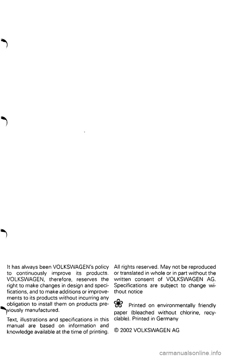 VOLKSWAGEN PASSAT 2003  Owners Manual All rights  reserved . May  not be reproduced 
or  translated 
in whole  or in part without  the 
written  consent  of  