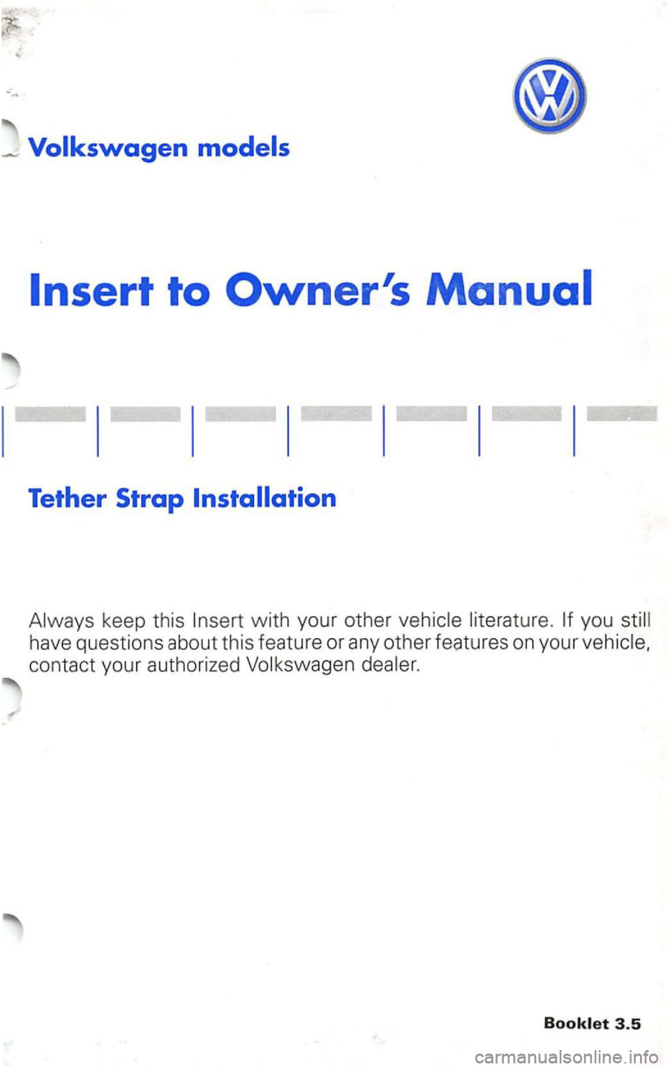 VOLKSWAGEN PASSAT 2003  Owners Manual --
_ 
with your other 
Booklet 3.5  