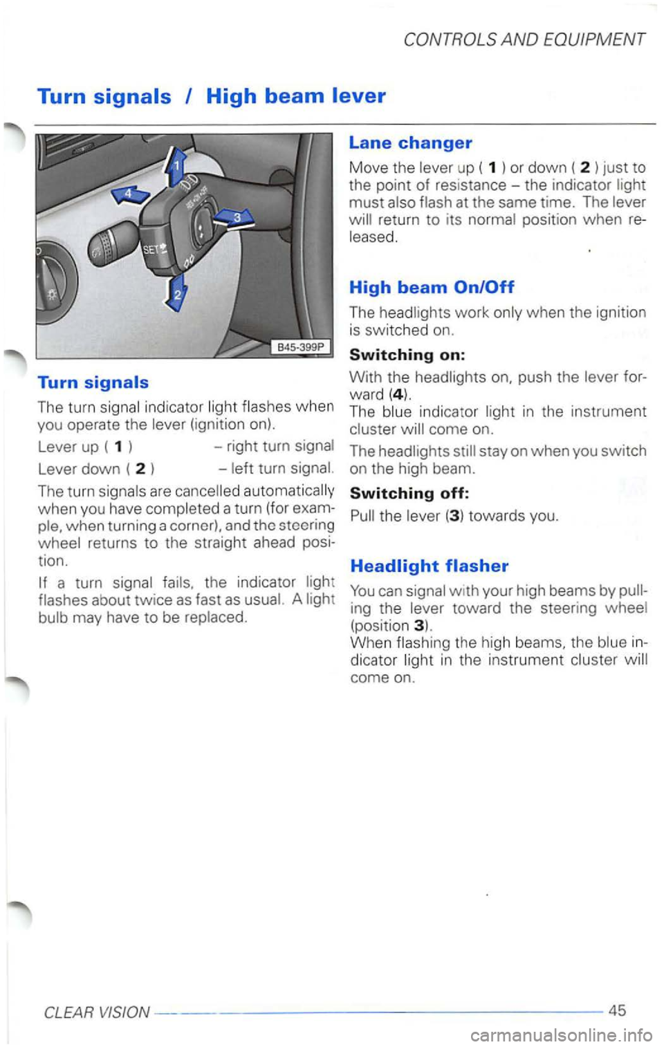 VOLKSWAGEN PASSAT 2002 Owners Manual Turn
The turn signa l indicator ligh t flashes when you operate the lever (ignition on).
Lever up ( 1 ) -right turn signal
Lever down ( 2 ) - left turn signal.
The
turn signals are VOLKSWAGEN PASSAT 2002 Owners Manual Turn
The turn signa l indicator ligh t flashes when you operate the lever (ignition on).
Lever up ( 1 ) -right turn signal
Lever down ( 2 ) - left turn signal.
The
turn signals are