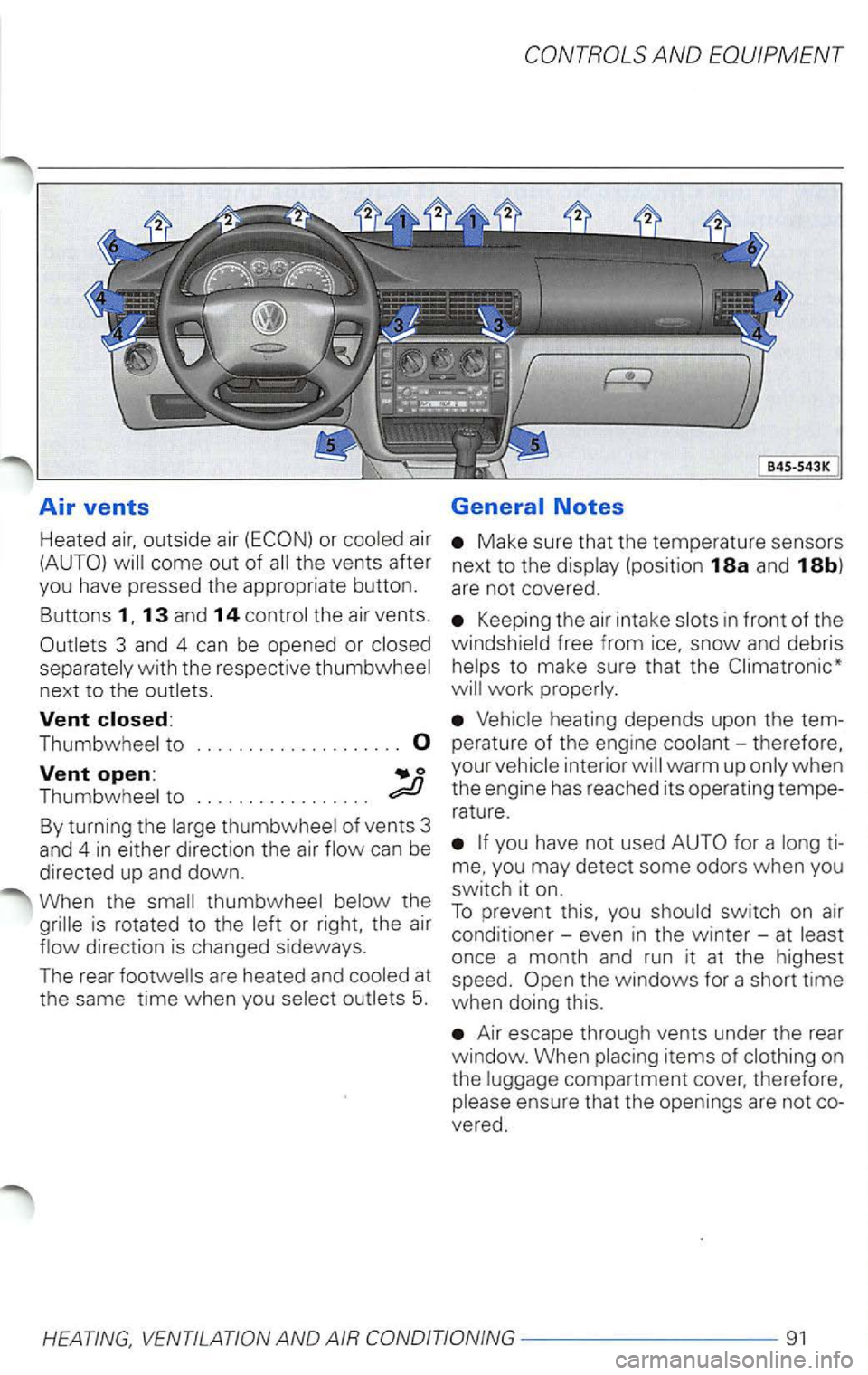 VOLKSWAGEN PASSAT 2002  Owners Manual Air vents 
Heated outside  air or air 
(AUTO) 
come  out of th e vents  after 
yo u have  pressed  th e  appropria te  button. 
B uttons 
13 an d 14 
with  the respect ive 
Vent 
to ...... ...........