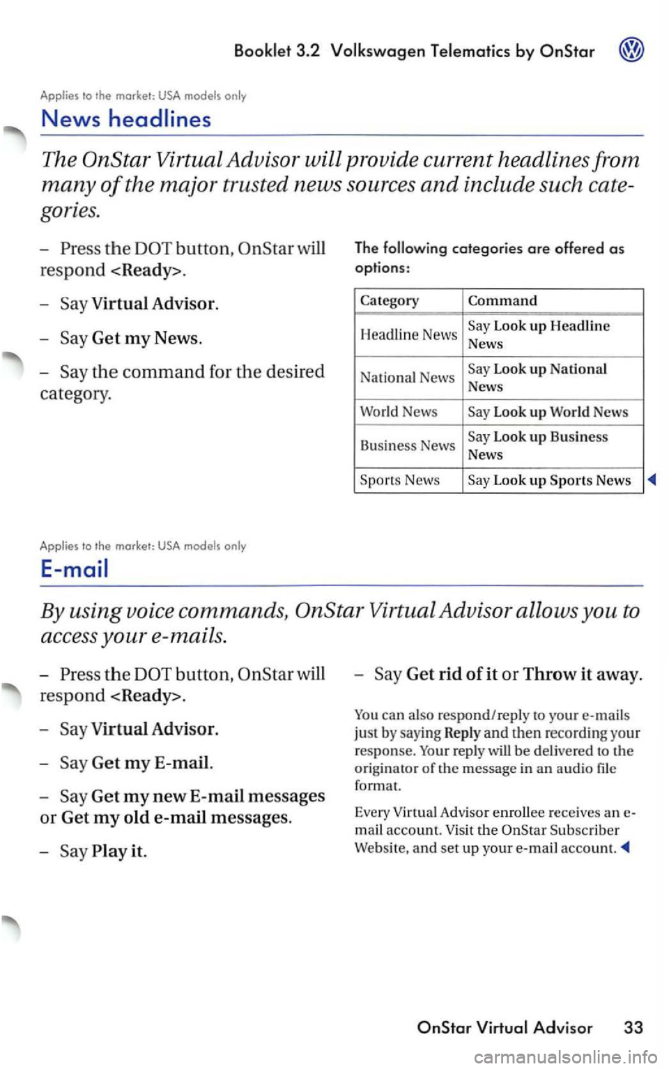 VOLKSWAGEN PASSAT 2002  Owners Manual by OnStar 
Applies to the  market: 
The 
the 
Get my News. 
The categories are offered as 
options : 
Category Command 
Headline  News Look up Headline 
News 
Na ti
onal News Look up National News 
Wo