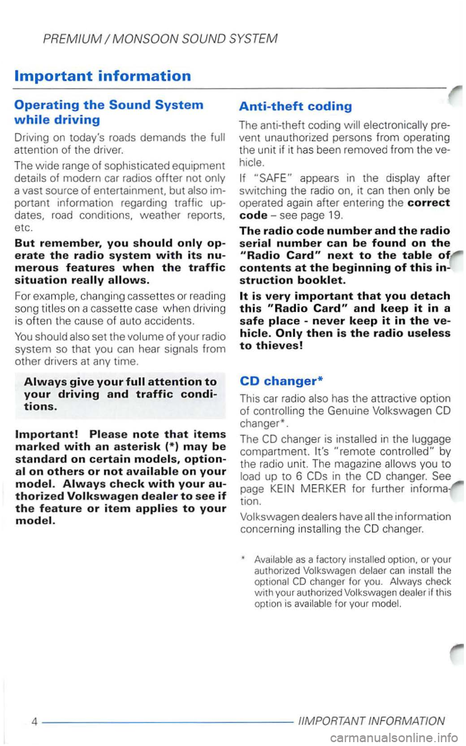 VOLKSWAGEN PASSAT 2002  Owners Manual PREMIUM 
attention of the  driver. 
The  wide  range  of sophisticated  equipment 
details  of modern  car radios 
offter not  only 
a  vast  source 
of entertainment,  but also portant  information  