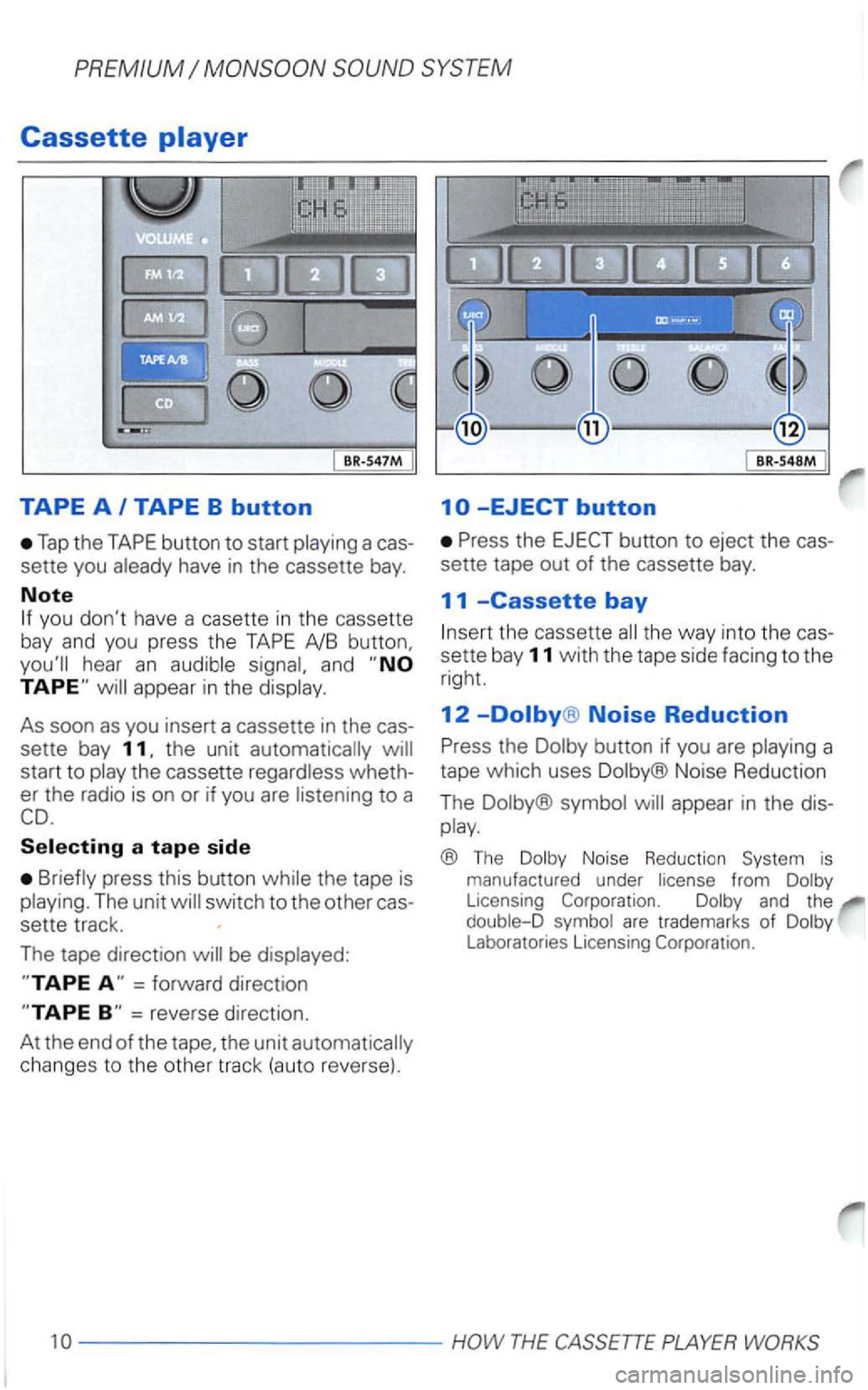 VOLKSWAGEN PASSAT 2000  Owners Manual Cassette 
Tap the 
have in the cassette  bay. 
Note 
you  dont  have a casette  in the cassette 
bay  and  you press  the 
hear an 
start to wheth­
er  the  radio  is on  or if you  are 
to a 
the  