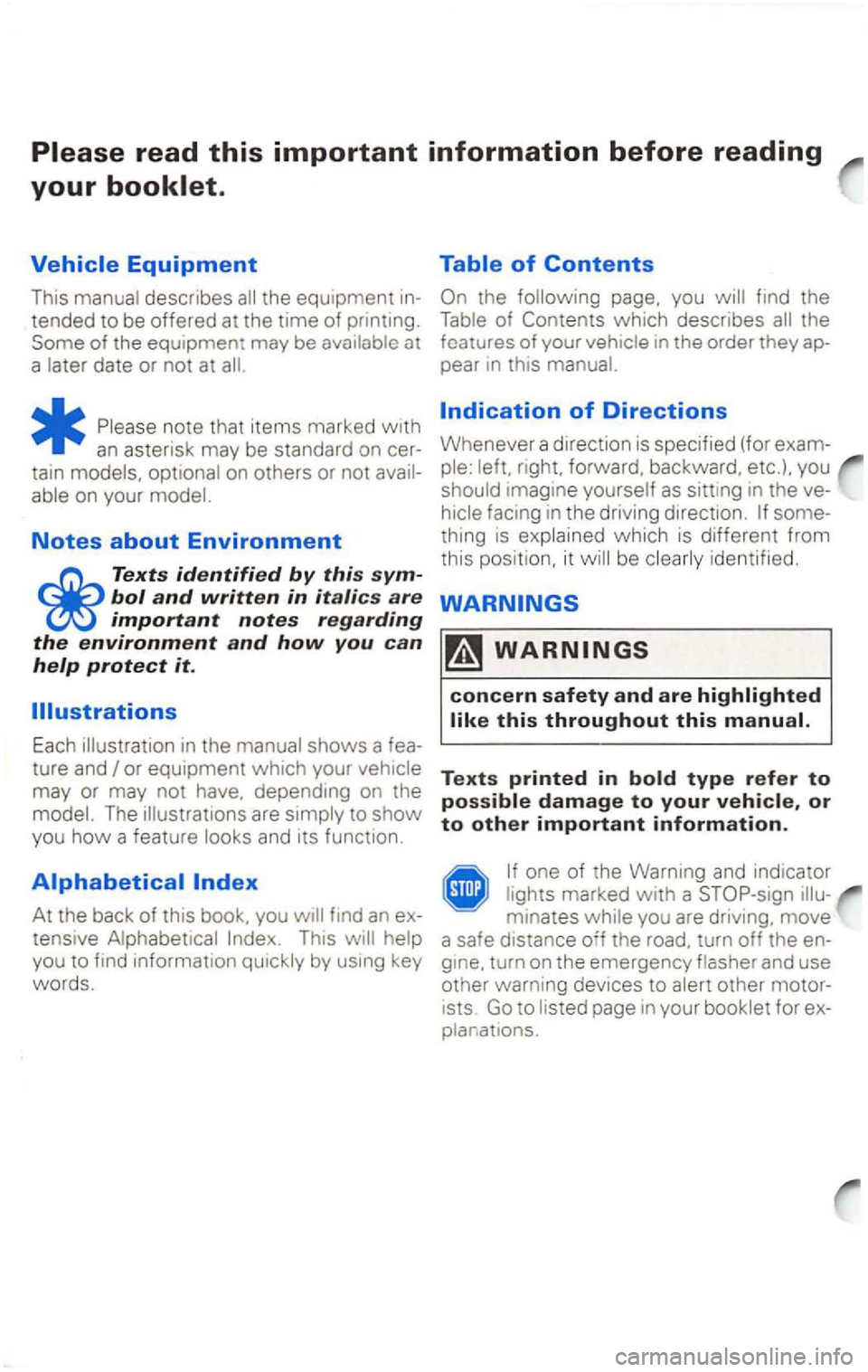 VOLKSWAGEN PASSAT 1997  Owners Manual tended to be offered  at the  time  of Some of the equipme nt may  be 
tain models.  optional on others or not able on your  model. 
Notes about Environment 
Texts identified by this 
Each ture and 
m