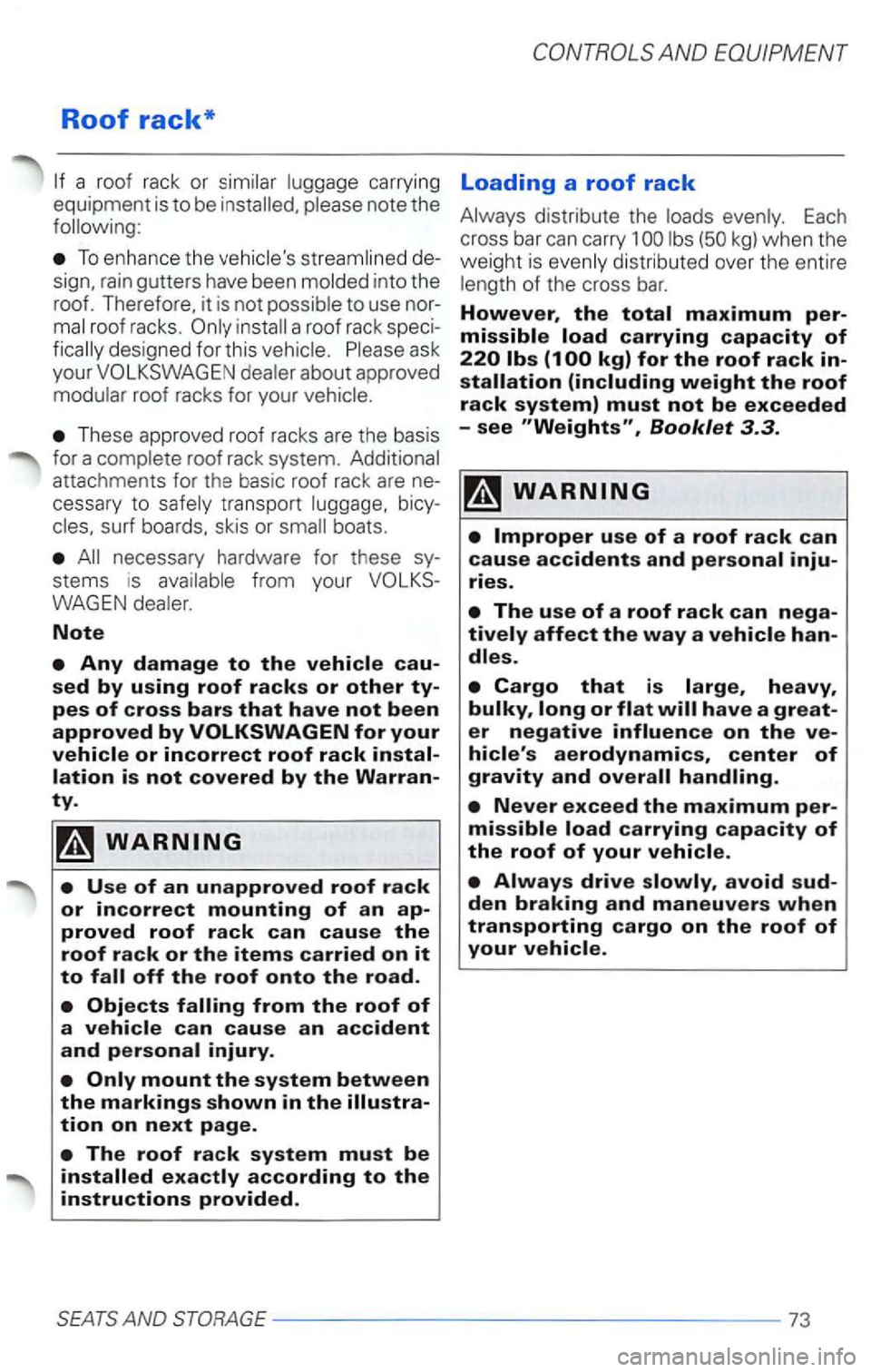 VOLKSWAGEN PASSAT 1997  Owners Manual Roof rack* 
carrying Loading a roof rack equipment  is to be 
To e nhance  the 
to use nor­a  roof  rack  spec i­
about  approved 
These  approved  roof racks  are the  basis 
for  a 
bicy­
boats .