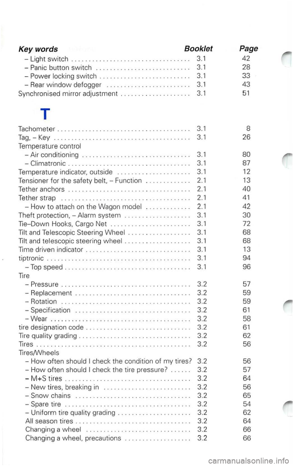 VOLKSWAGEN PASSAT 1997  Owners Manual Key words  Booklet 
-Light  switch  . . . . . . . . . .  . . .  . . . .  . . . 
. . .  . . 
.  . . .  .  . .  . .  . . 3.1 
Synchronised  mirror adjustment  . . .  . . .  . 
. .  . .  . . .  .  . .  .