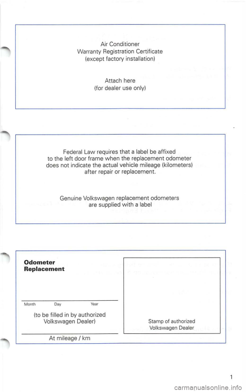 VOLKSWAGEN PASSAT 1997  Owners Manual Air 
Warranty Registration 
(except factory installation) 
Attach  here 
(for  dealer  use 
mileage (kilometers) 
after  repair 
or replacement. 
Genuine  Volkswagen  replacement odometers 
are  supp 