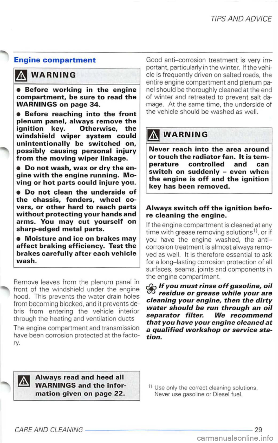 VOLKSWAGEN PASSAT 1997  Owners Manual Engine compartment 
bris from  entering  the interior 
through  the heating 
and ventil ation  ducts 
The  engine  compartment  and transmission 
have  been  corrosion  protected 
at the 
mation given