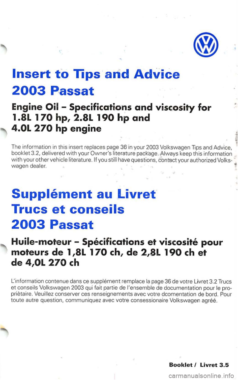 VOLKSWAGEN PASSAT 1997  Owners Manual Tips and Advice, w ith  your  Owners package . keep this information 
with your other you have  questions , contact  your authorized wagen 
qui fa it  partie de de documentation  pour pro­prietaire.