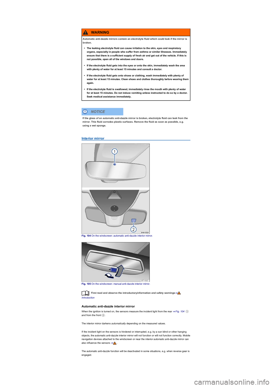 VOLKSWAGEN TIGUAN WOLFSBURG 2017 Owners Manual Interior mirror
Fig. 104 On the windscreen: automatic anti-dazzle interior mirror.
Fig. 105 On the windscreen: manual anti-dazzle interior mirror.
First read and observe the introductoryinformation an VOLKSWAGEN TIGUAN WOLFSBURG 2017 Owners Manual Interior mirror
Fig. 104 On the windscreen: automatic anti-dazzle interior mirror.
Fig. 105 On the windscreen: manual anti-dazzle interior mirror.
First read and observe the introductoryinformation an