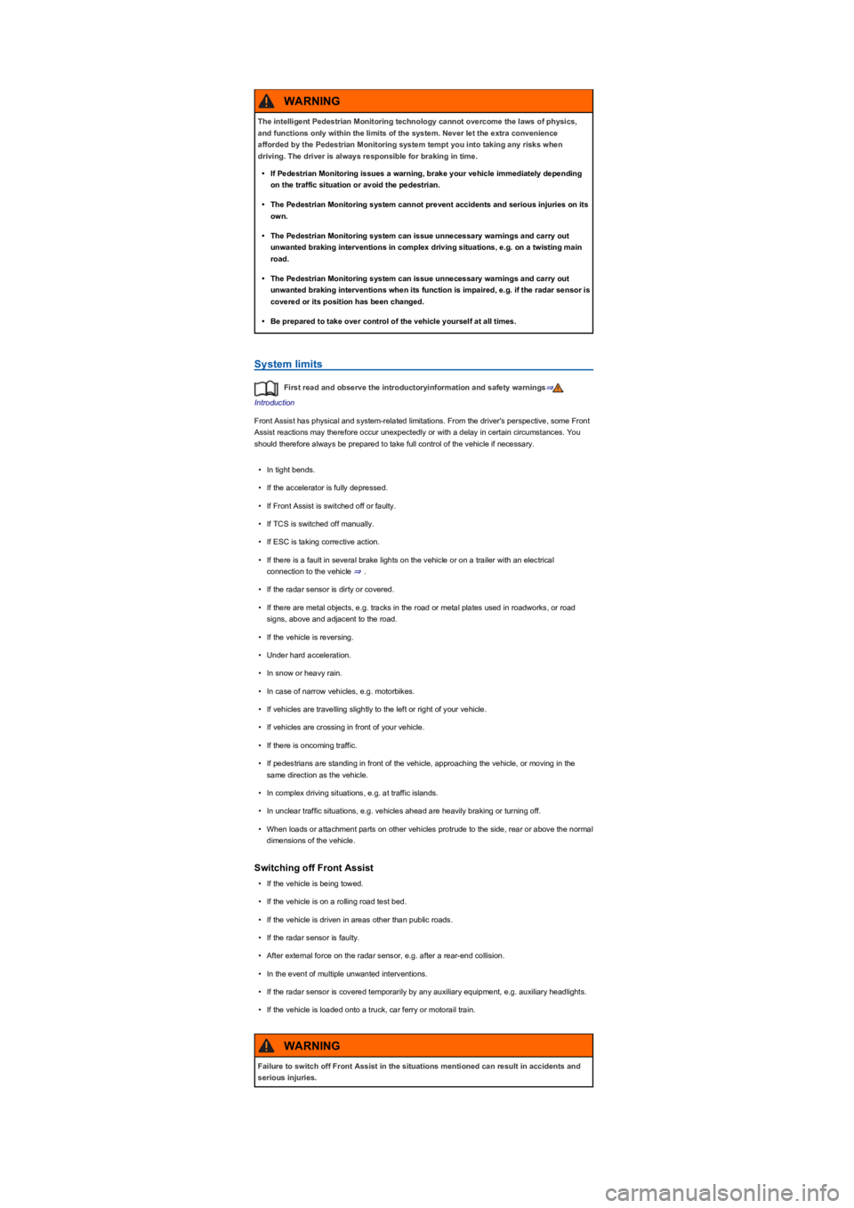 VOLKSWAGEN TIGUAN WOLFSBURG 2017  Owners Manual System limits
First read and observe the introductoryinformation and safety warnings⇒
Introduction
Front Assist has physical and system-related limitations. From the driver's perspective, some F