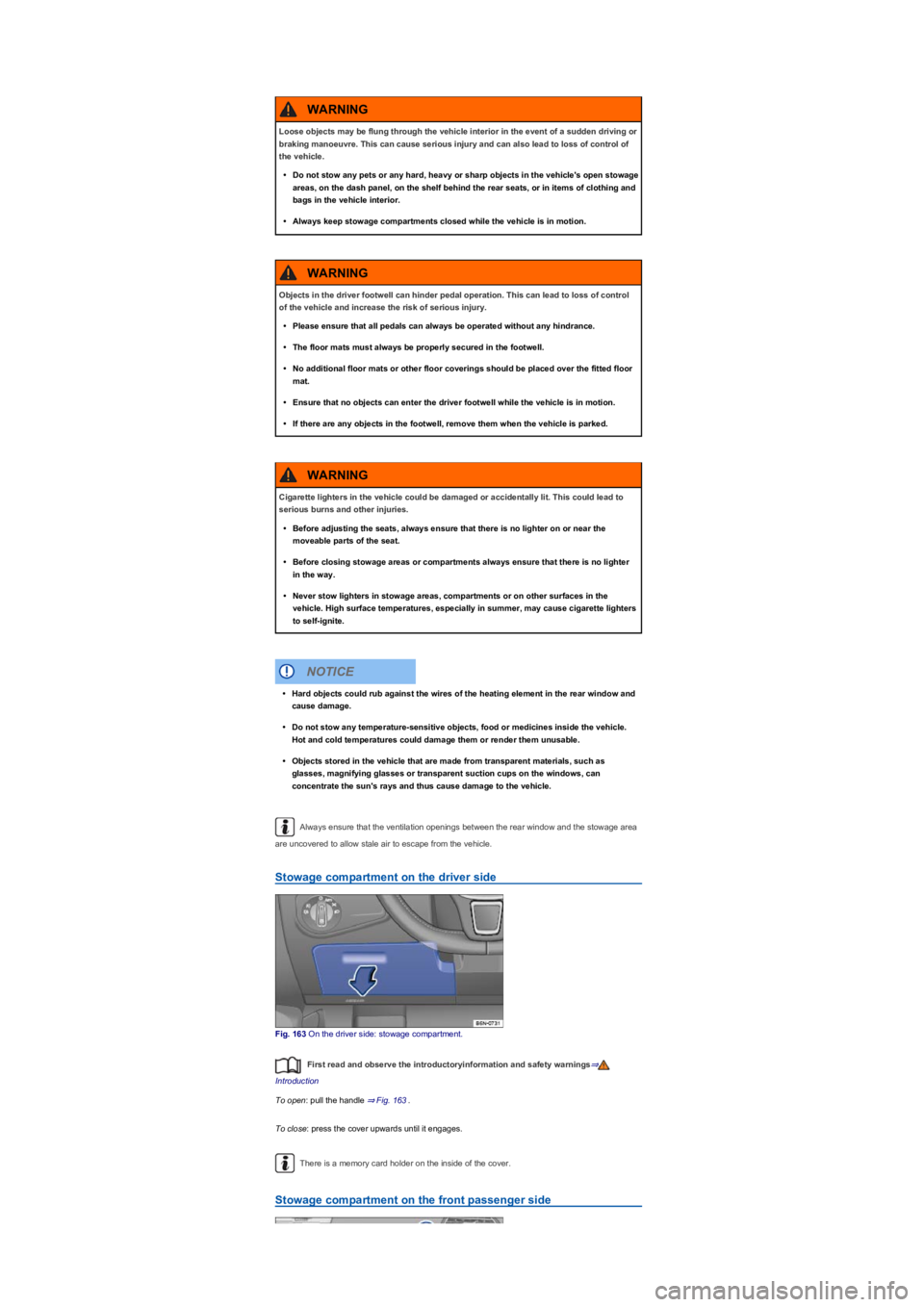 VOLKSWAGEN TIGUAN WOLFSBURG 2017 Owners Manual Always ensure that the ventilation openings between the rear window and the stowage area
are uncovered to allow stale air to escape from the vehicle.
Stowage compartment on the driver side
Fig. 163 O VOLKSWAGEN TIGUAN WOLFSBURG 2017 Owners Manual Always ensure that the ventilation openings between the rear window and the stowage area
are uncovered to allow stale air to escape from the vehicle.
Stowage compartment on the driver side
Fig. 163 O