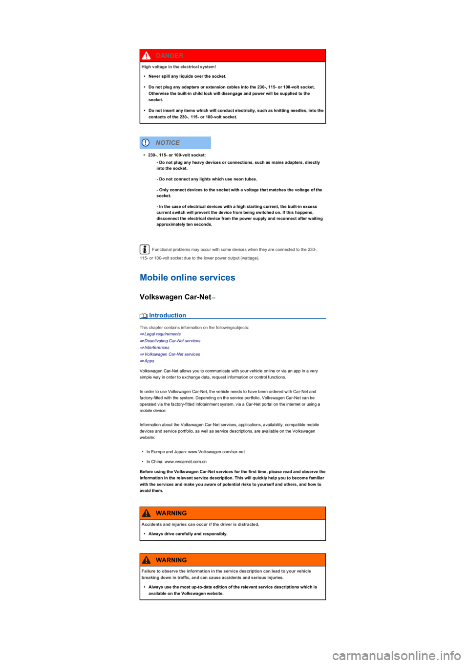 VOLKSWAGEN TIGUAN WOLFSBURG 2017  Owners Manual Functional problems may occur with some devices when they are connected to the 230-, 
115- or 100-volt socket due to the lower power output (wattageyf�.
Mobile online services
Volkswagen Car-Net⇒
 I