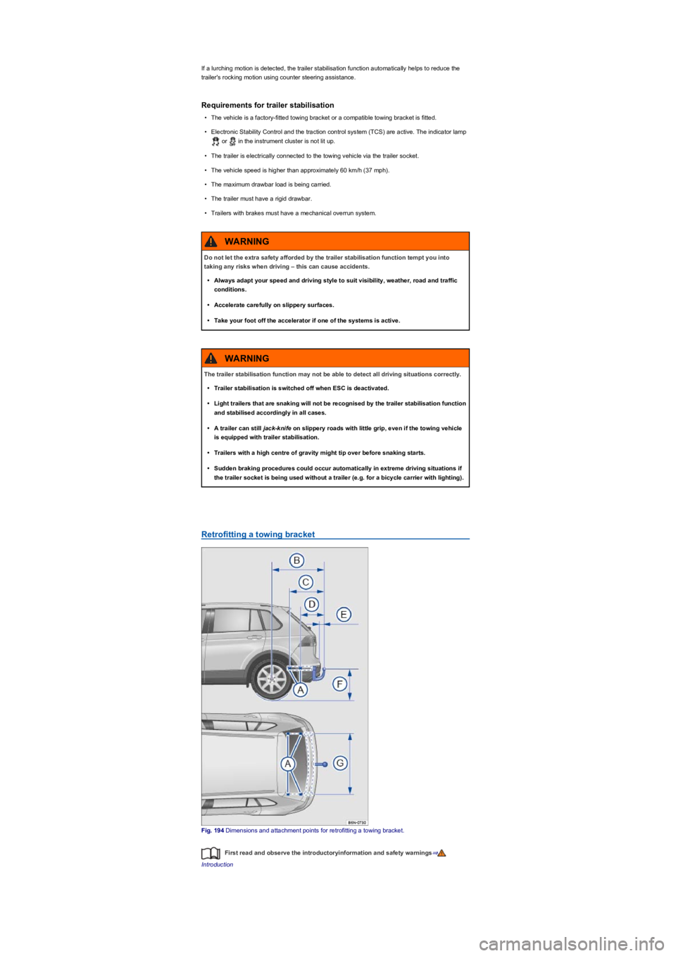 VOLKSWAGEN TIGUAN WOLFSBURG 2017 Owners Manual If a lurching motion is detected, the trailer stabilisation function automatically helps to reduce the
trailer's rocking motion using counter steering assistance.
Requirements for trailer stabili VOLKSWAGEN TIGUAN WOLFSBURG 2017 Owners Manual If a lurching motion is detected, the trailer stabilisation function automatically helps to reduce the
trailer's rocking motion using counter steering assistance.
Requirements for trailer stabili