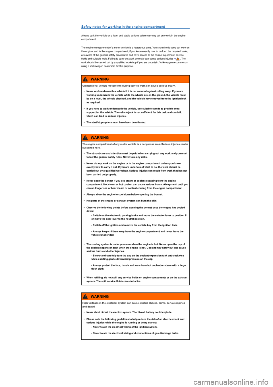 VOLKSWAGEN TIGUAN WOLFSBURG 2017  Owners Manual Safety notes for working in the engine compartment
Always park the vehicle on a level and stable surface before carrying out any work in the engine 
compartment.
The engine compartment of a motor vehi