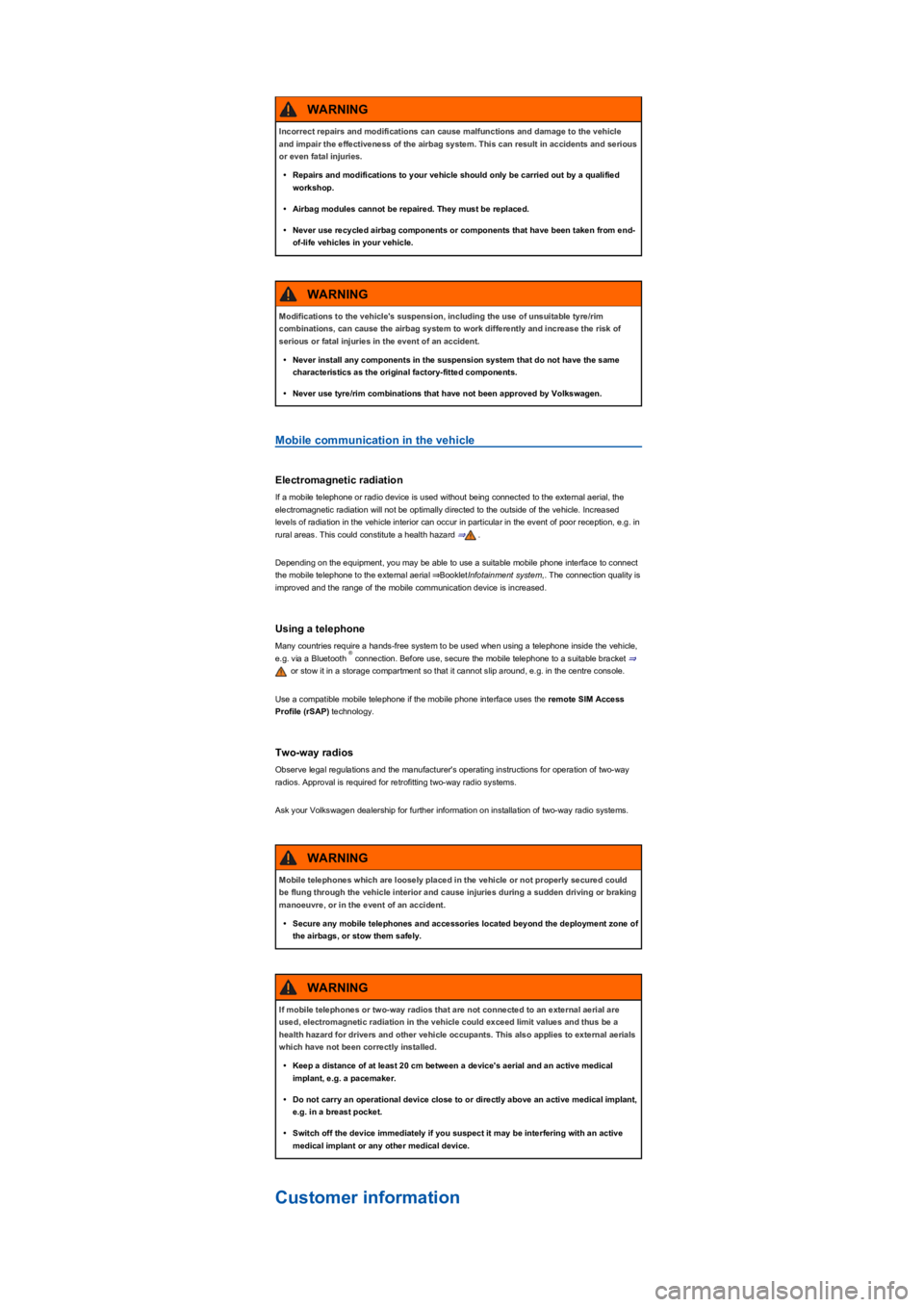 VOLKSWAGEN TIGUAN WOLFSBURG 2017  Owners Manual Mobile communication in the vehicle
Electromagnetic radiation
If a mobile telephone or radio device is used without being connected to the external aerial, the 
electromagnetic radiation will not be o
