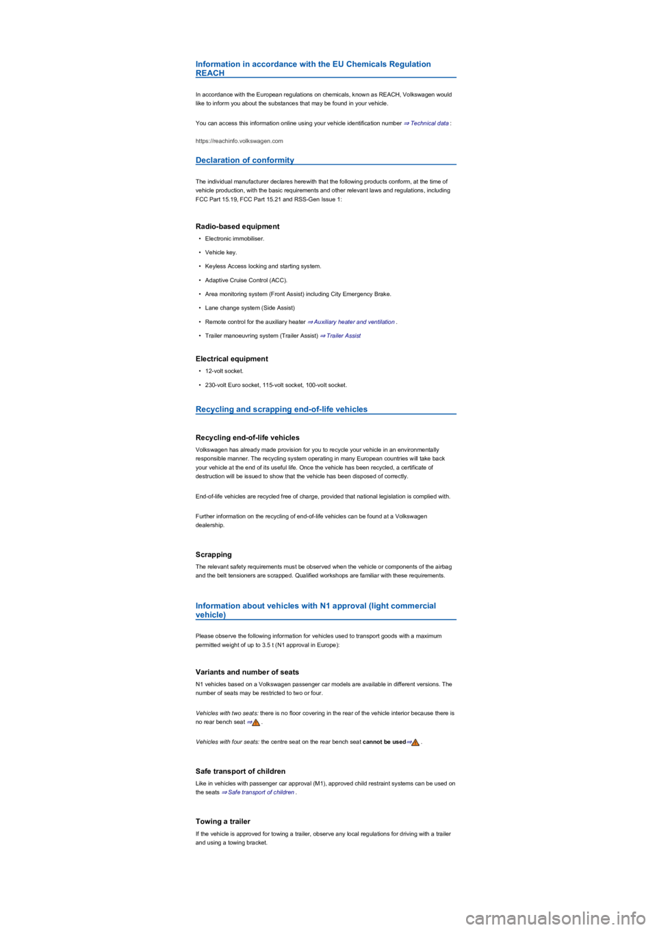 VOLKSWAGEN TIGUAN WOLFSBURG 2017  Owners Manual Information in accordance with the EU Chemicals Regulation 
REACH
In accordance with the European regulations on chemicals, known as REACH, Volkswagen would 
like to inform you about the substances th