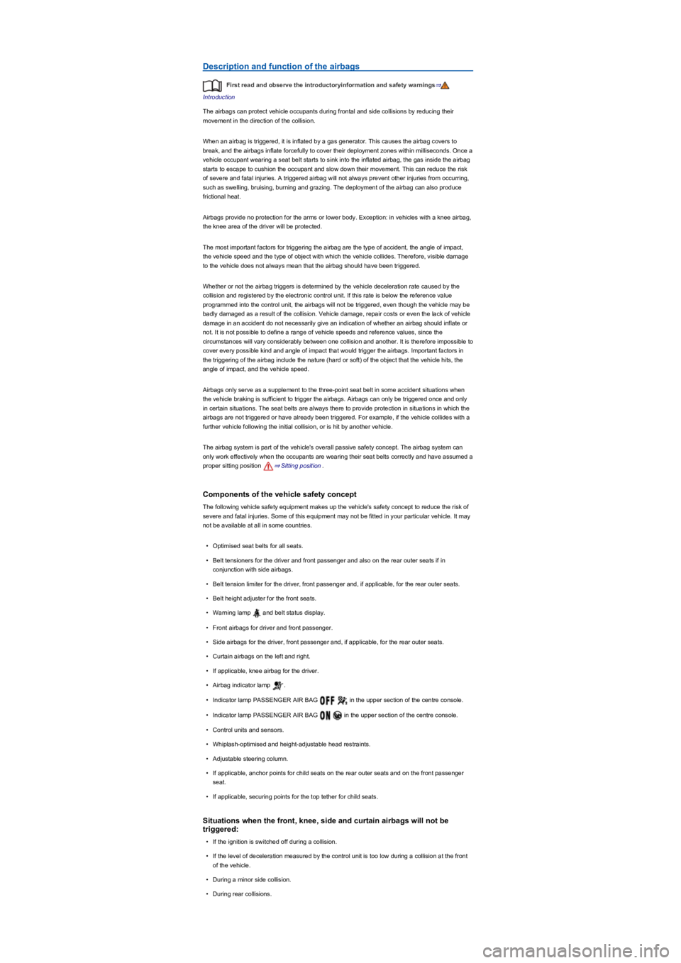 VOLKSWAGEN TIGUAN WOLFSBURG 2017 Owners Manual Description and function of the airbags
First read and observe the introductoryinformation and safety warnings⇒
Introduction
The airbags can protect vehicle occupants during frontal and side collisi VOLKSWAGEN TIGUAN WOLFSBURG 2017 Owners Manual Description and function of the airbags
First read and observe the introductoryinformation and safety warnings⇒
Introduction
The airbags can protect vehicle occupants during frontal and side collisi