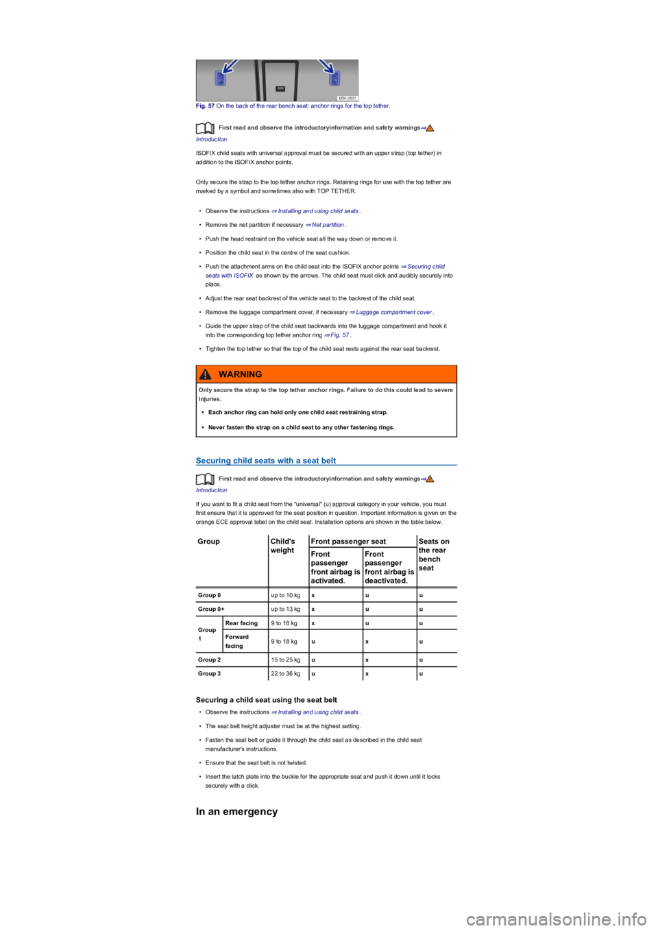 VOLKSWAGEN TIGUAN WOLFSBURG 2017  Owners Manual Fig. 57 On the back of the rear bench seat: anchor rings for the top tether.
First read and observe the introductoryinformation and safety warnings⇒
Introduction
ISOFIX child seats with universal ap