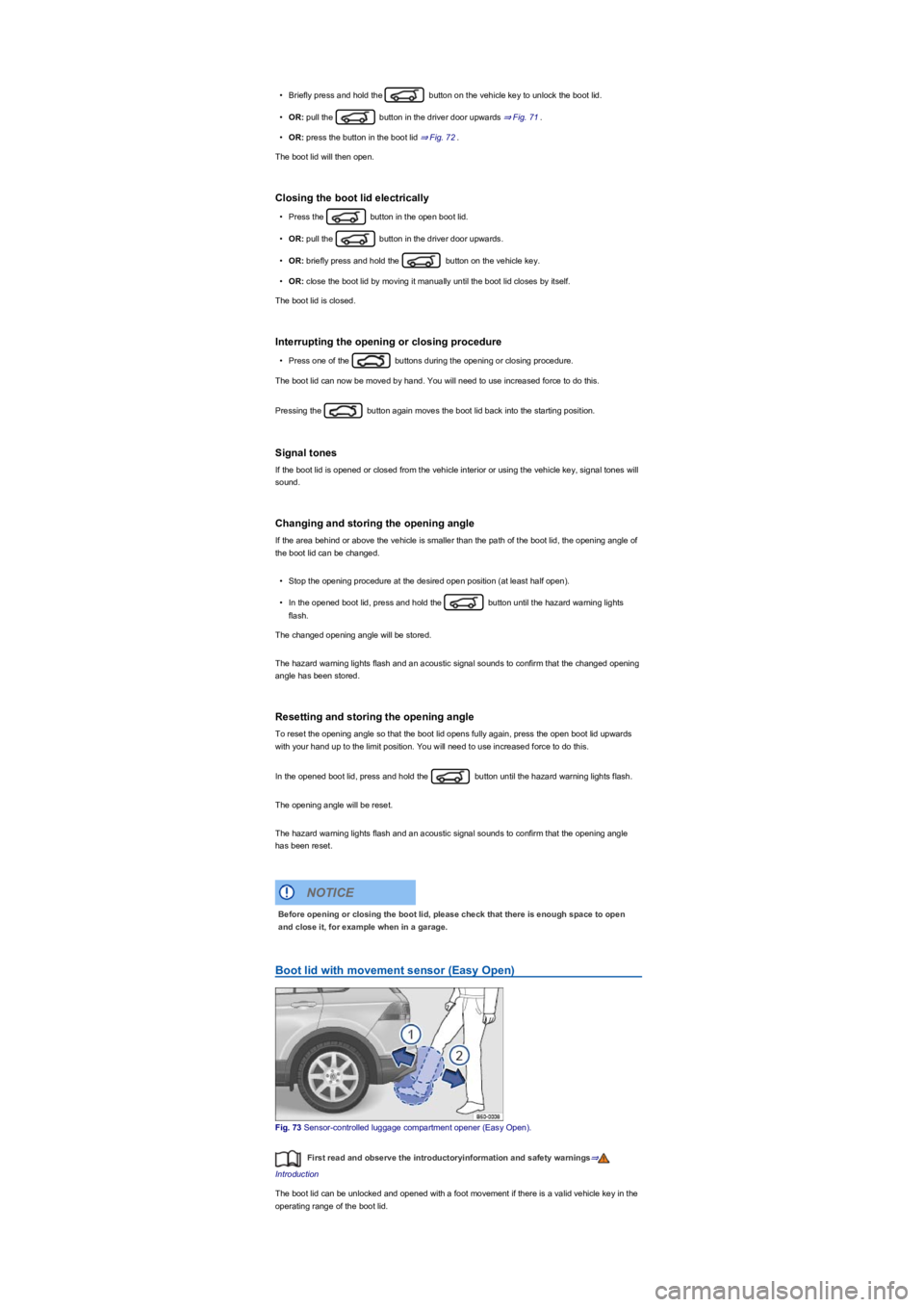 VOLKSWAGEN TIGUAN WOLFSBURG 2017 Owners Manual •Briefly press and hold the button on the vehicle key to unlock the boot lid.
•OR: pull the button in the driver door upwards ⇒ Fig. 71.
•OR: press the button in the boot lid ⇒ Fig. 72 VOLKSWAGEN TIGUAN WOLFSBURG 2017 Owners Manual •Briefly press and hold the button on the vehicle key to unlock the boot lid.
•OR: pull the button in the driver door upwards ⇒ Fig. 71.
•OR: press the button in the boot lid ⇒ Fig. 72