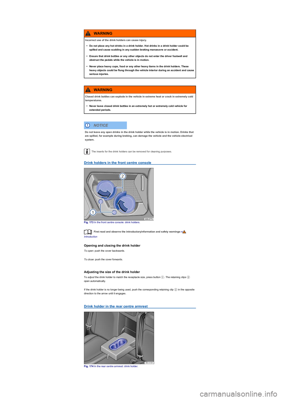 VOLKSWAGEN TIGUAN 2021  Owners Manual The inserts for the drink holders can be removed for cleaning purposes.
Drink holders in the front centre console
Fig. 173 In the front centre console: drink holders.
First read and observe the introd