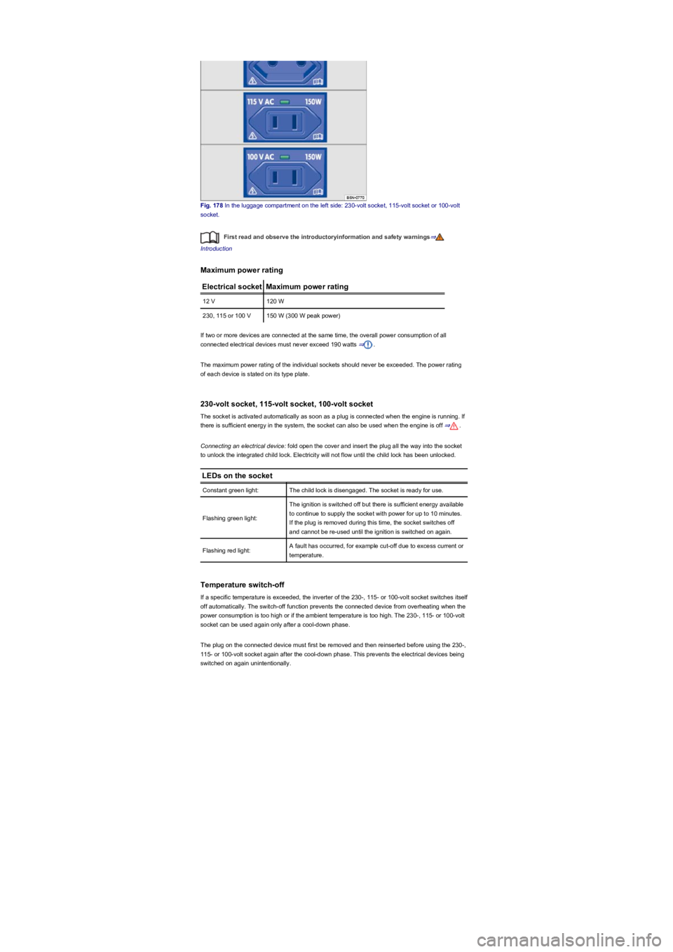 VOLKSWAGEN TIGUAN 2021  Owners Manual Fig. 178 In the luggage compartment on the left side: 230-volt socket, 115-volt socket or 100-volt 
socket.
First read and observe the introductoryinformation and safety warnings⇒
Introduction
Maxim