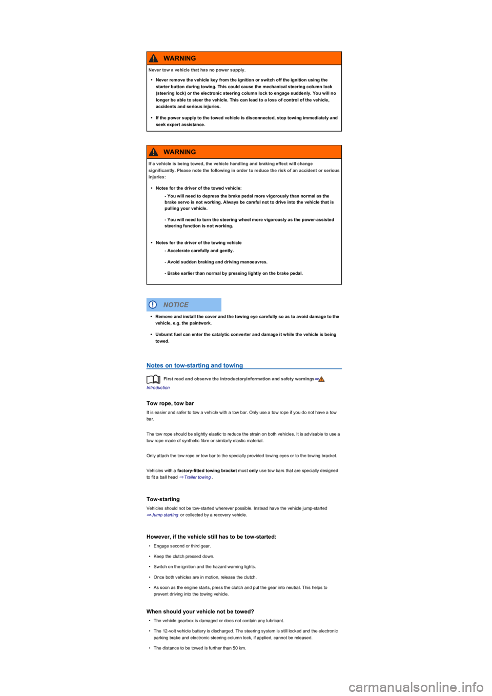 VOLKSWAGEN TIGUAN 2021  Owners Manual Notes on tow-starting and towing
First read and observe the introductoryinformation and safety warnings⇒
Introduction
Tow rope, tow bar
It is easier and safer to tow a vehicle with a tow bar. Only u