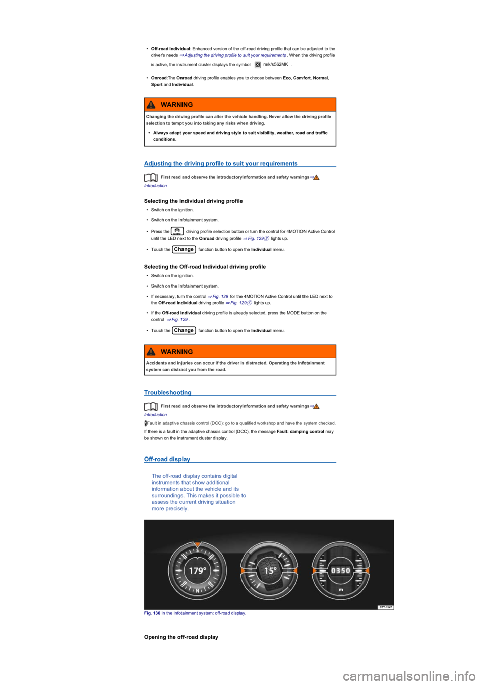 VOLKSWAGEN TIGUAN 2020 Owners Manual •Off-road Individual: Enhanced version of the off-road driving profile that can be adjusted to the
driver's needs ⇒ Adjusting the driving profile to suit your requirements. When the d VOLKSWAGEN TIGUAN 2020 Owners Manual •Off-road Individual: Enhanced version of the off-road driving profile that can be adjusted to the
driver's needs ⇒ Adjusting the driving profile to suit your requirements. When the d