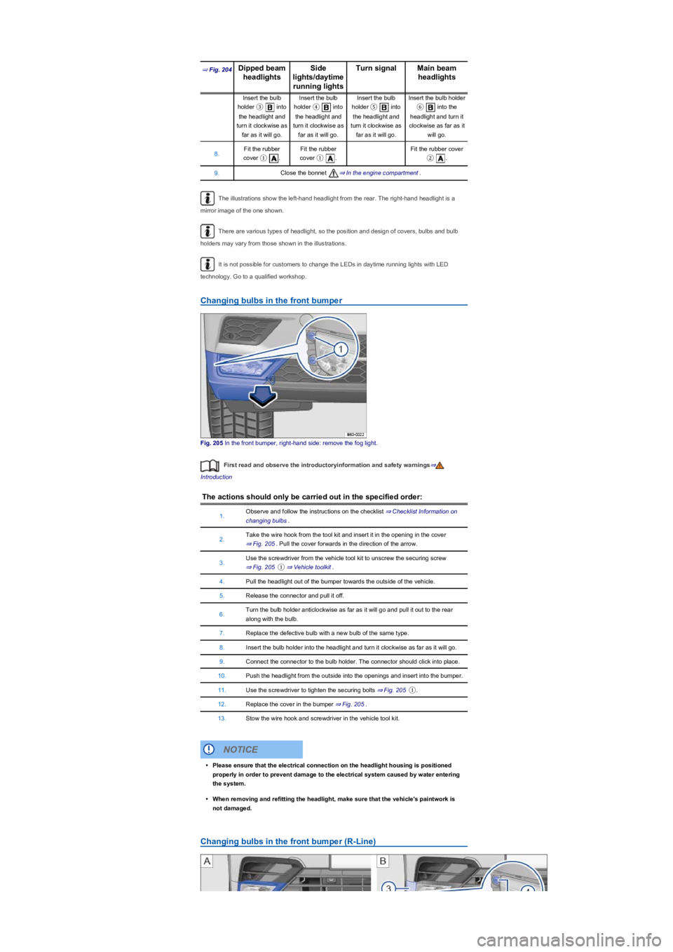 VOLKSWAGEN TIGUAN 2020 Owners Manual ⇒ Fig. 204Dipped beam
headlights
Side
lights/daytime
running lights
Turn signalMain beam
headlights
Insert the bulb
holder ③ into
the headlight and
turn it clockwise as
far as it will go VOLKSWAGEN TIGUAN 2020 Owners Manual ⇒ Fig. 204Dipped beam
headlights
Side
lights/daytime
running lights
Turn signalMain beam
headlights
Insert the bulb
holder ③ into
the headlight and
turn it clockwise as
far as it will go