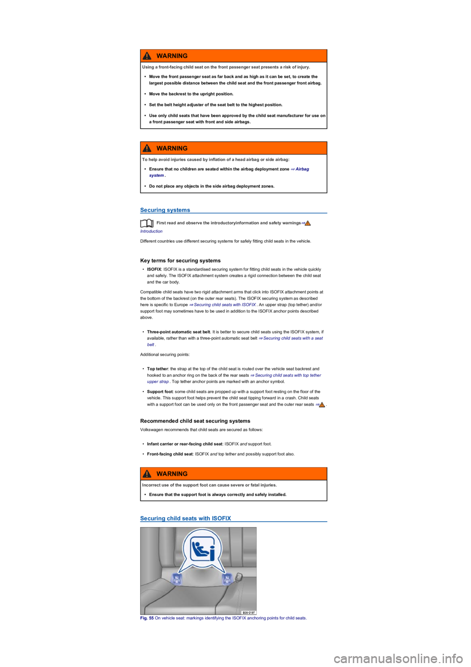 VOLKSWAGEN TIGUAN 2020  Owners Manual Securing systems
First read and observe the introductoryinformation and safety warnings⇒
Introduction
Different countries use different securing systems for safely fitting child seats in the vehicle