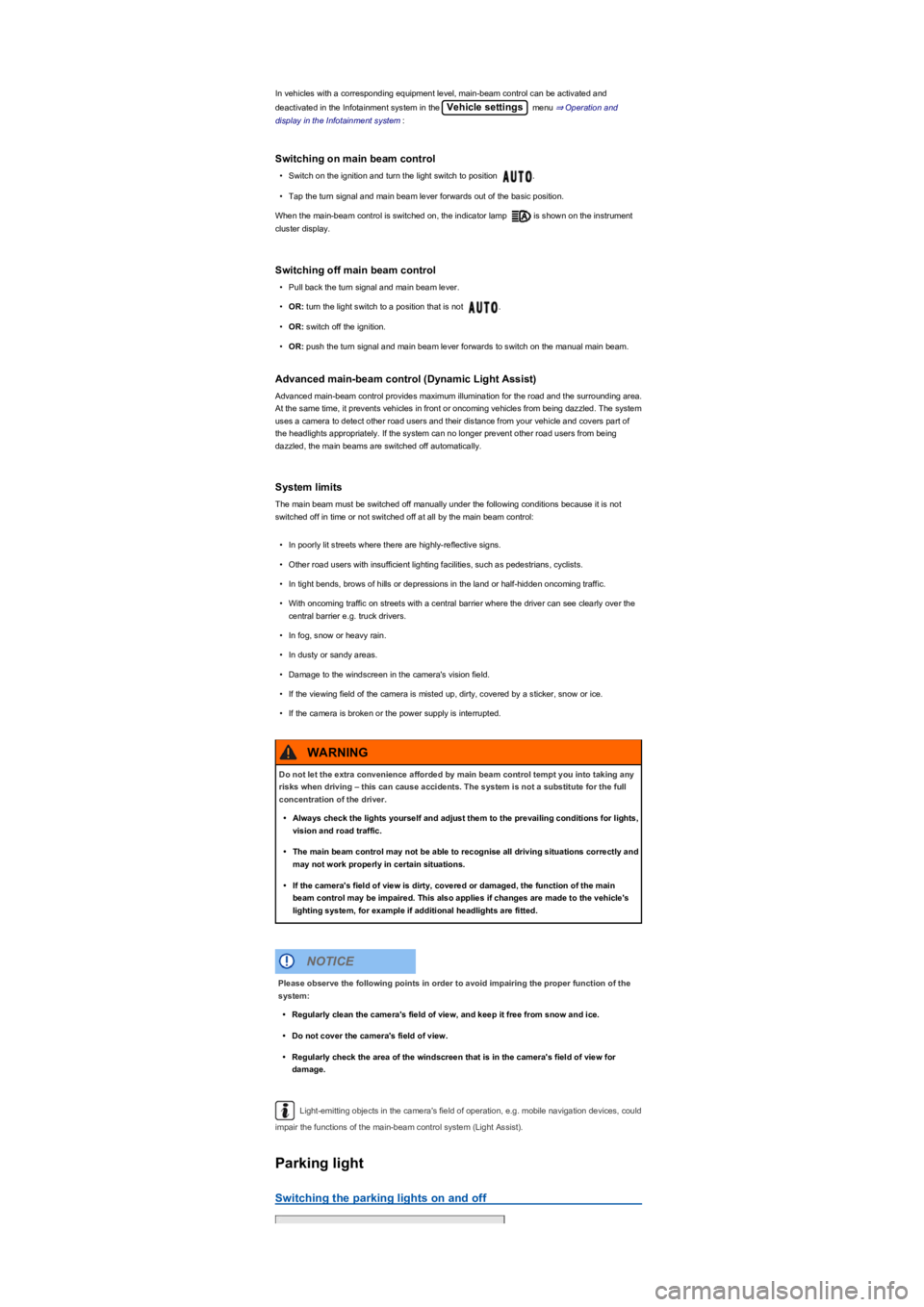VOLKSWAGEN TIGUAN 2018  Owners Manual In vehicles with a corresponding equipment level, main-beam control can be activated and 
deactivated in the Infotainment system in the Vehicle settings menu ⇒ Operation and 
display in the In