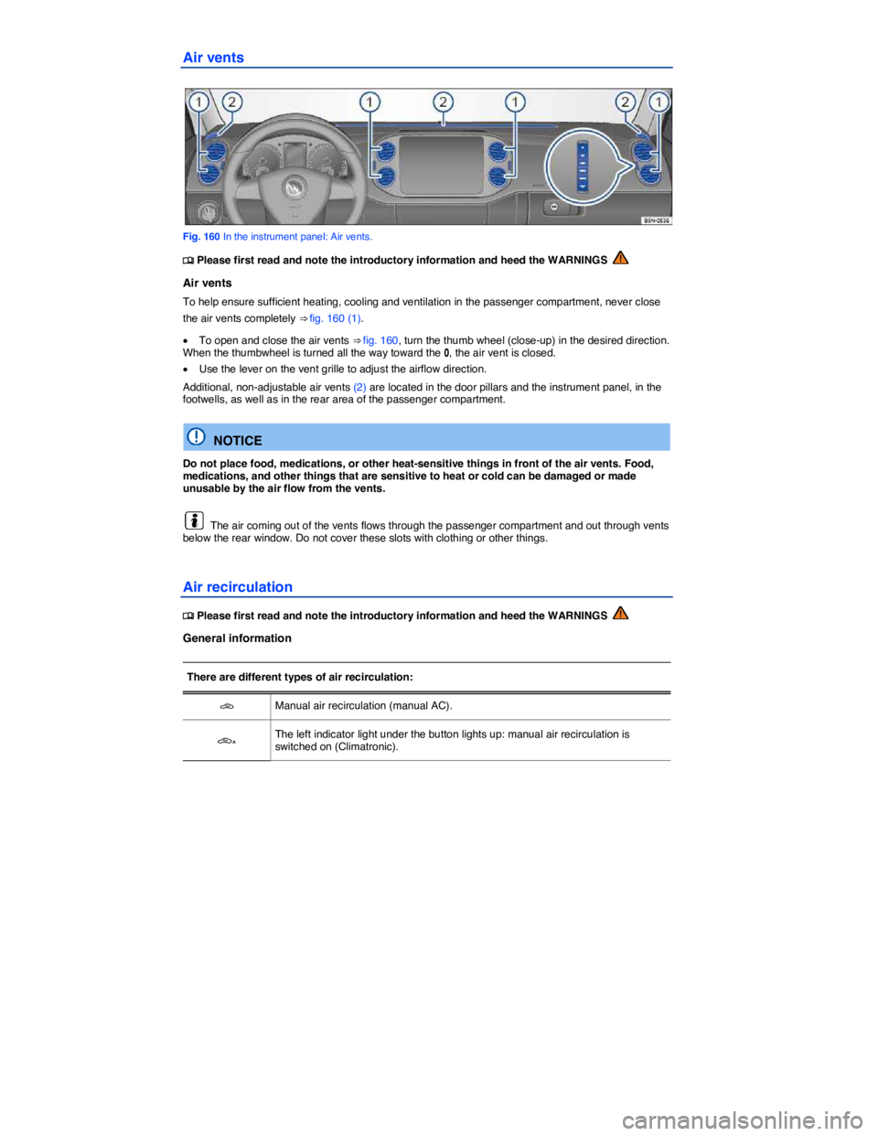 VOLKSWAGEN TIGUAN 2011  Owners Manual  
Air vents 
 
Fig. 160 In the instrument panel: Air vents. 
�