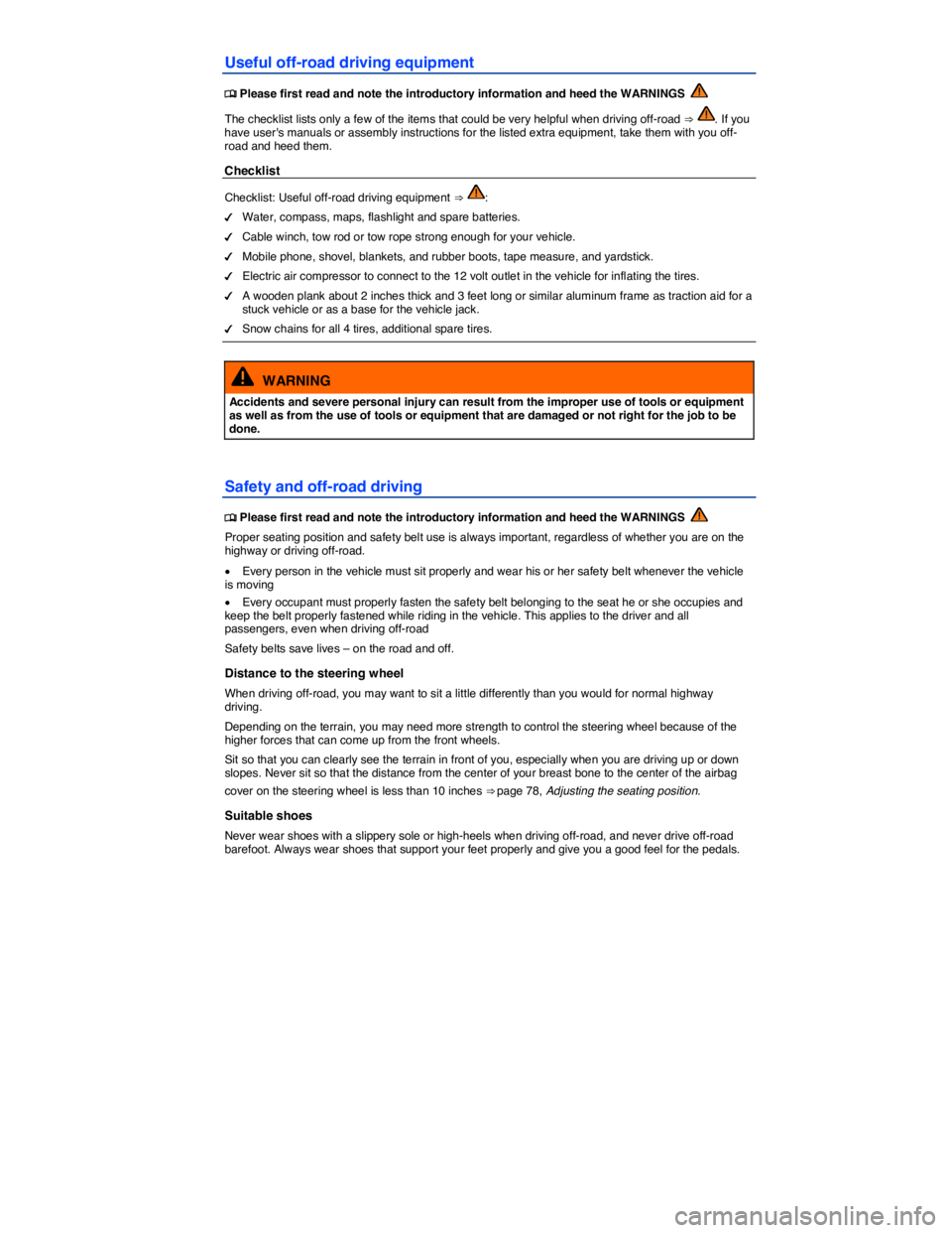 VOLKSWAGEN TIGUAN 2008  Owners Manual  
Useful off-road driving equipment 
 