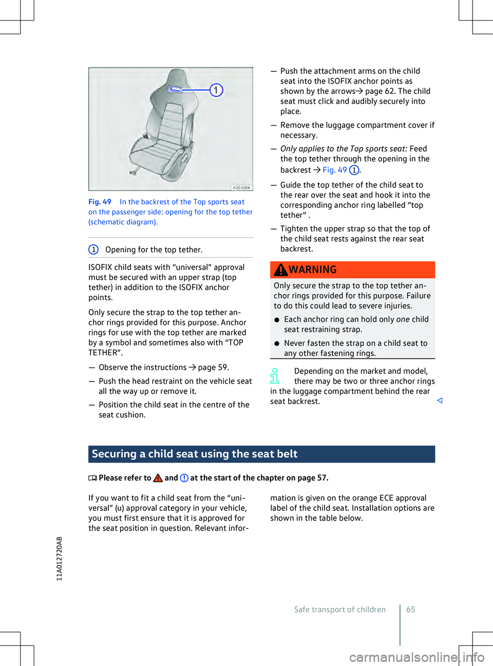 VOLKSWAGEN ID.4 2022  Owners Manual Fig. 49 
In the backrest of the Top sports seat
on the passenger side: opening f or the top tether
(schematic diagram). 1
Opening for the top tether. ISOFIX child seats with “universal” approval
m