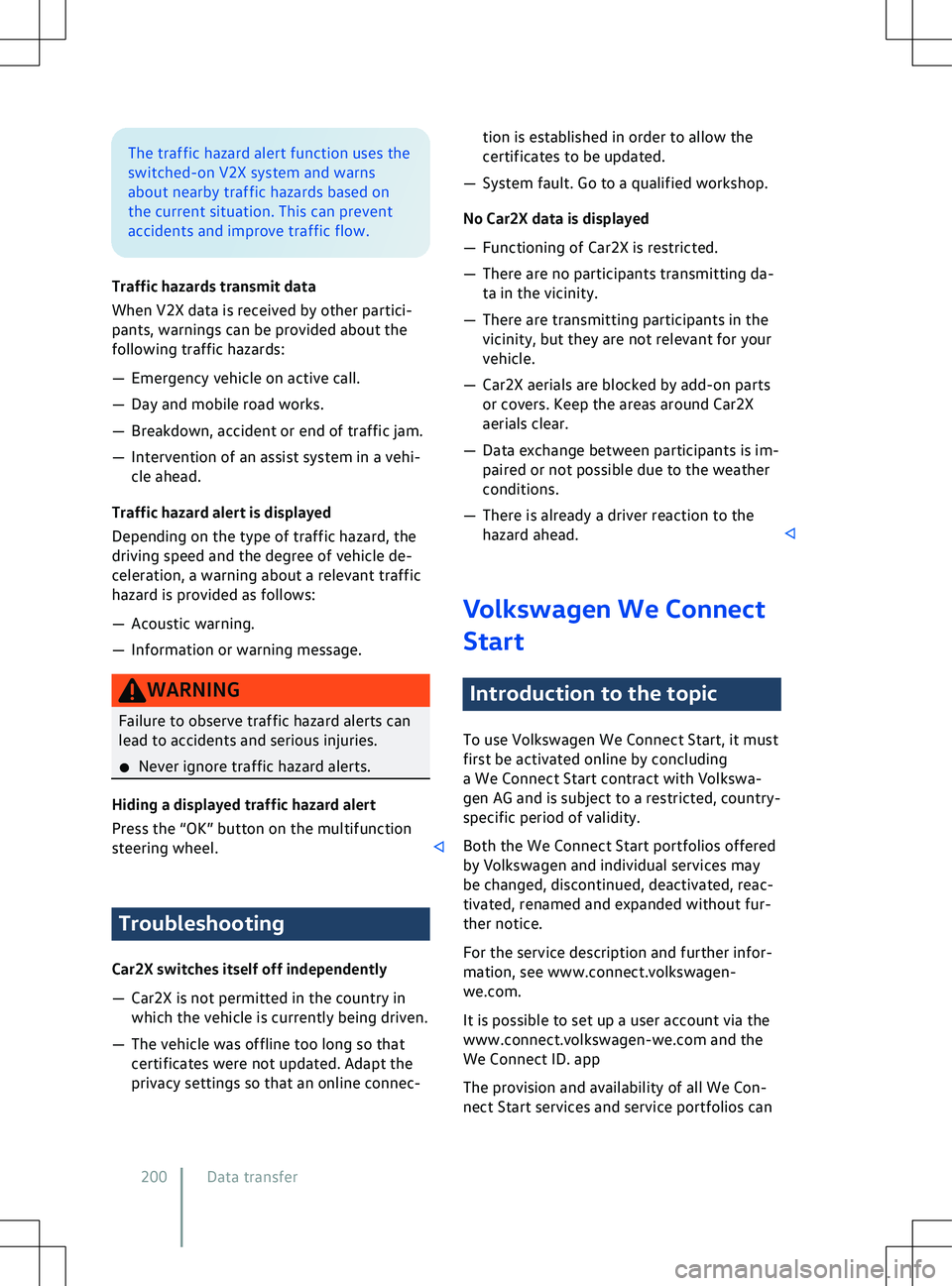 VOLKSWAGEN ID.4 2021  Owners Manual The traffic hazard alert function uses the
switched-on V2X system and warns
about nearby traffic hazards based on
the current situation. This can pre
vent
accidents and improve traffic flow.
Traffic h