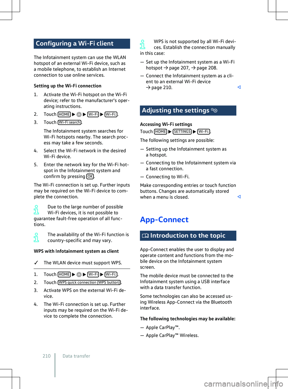 VOLKSWAGEN ID.4 2021  Owners Manual Configuring a Wi-Fi client
The Inf otainment system can use the WLAN
hotspot of an external Wi-Fi device, such as
a mobile telephone, to establish an Internet
connection to use online services.
Settin