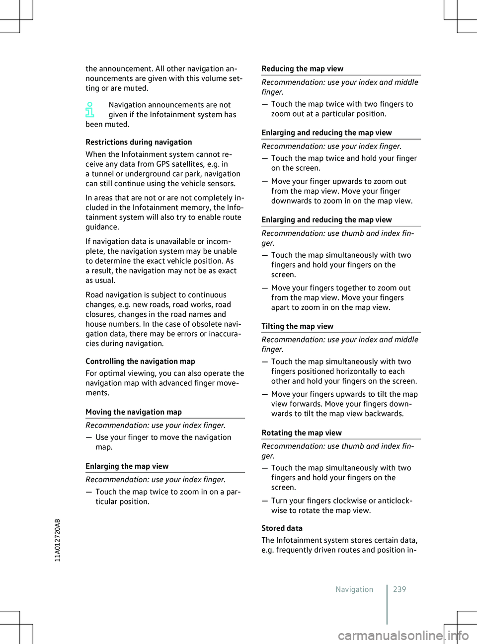 VOLKSWAGEN ID.4 2021  Owners Manual the announcement. All other navigation an-
nouncements are giv
en with this volume set-
ting or are muted.
Navigation announcements are not
given if the Infotainment system has
been muted.
Restriction