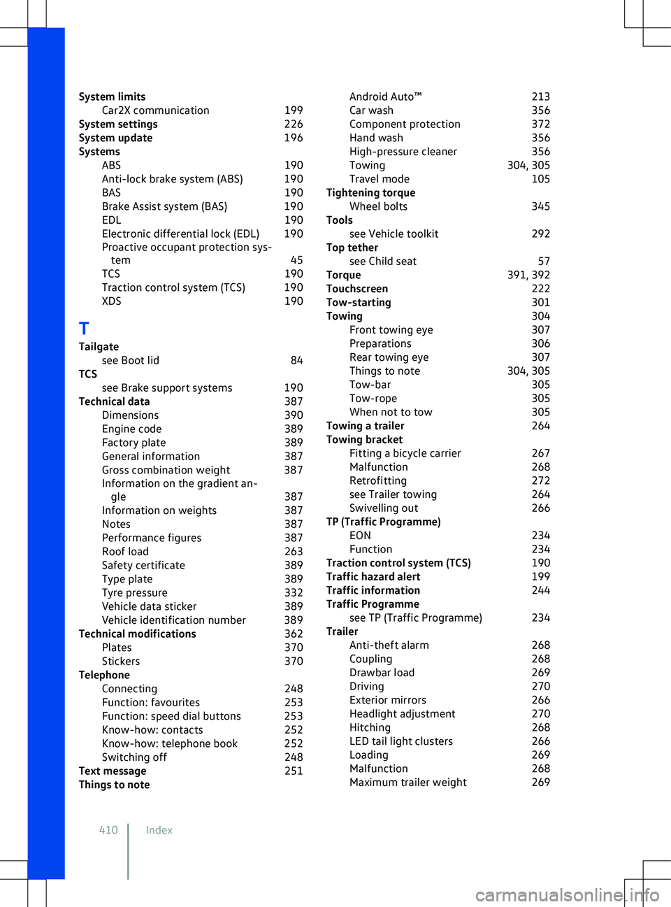 VOLKSWAGEN ID.4 2021  Owners Manual System limits
Car2X communication 199
System settings 226
System update 196
Systems ABS 190
Anti-lock brake system (ABS) 190
BAS 190
Brake Assist system (BAS) 190
EDL 190
Electronic differential lock 