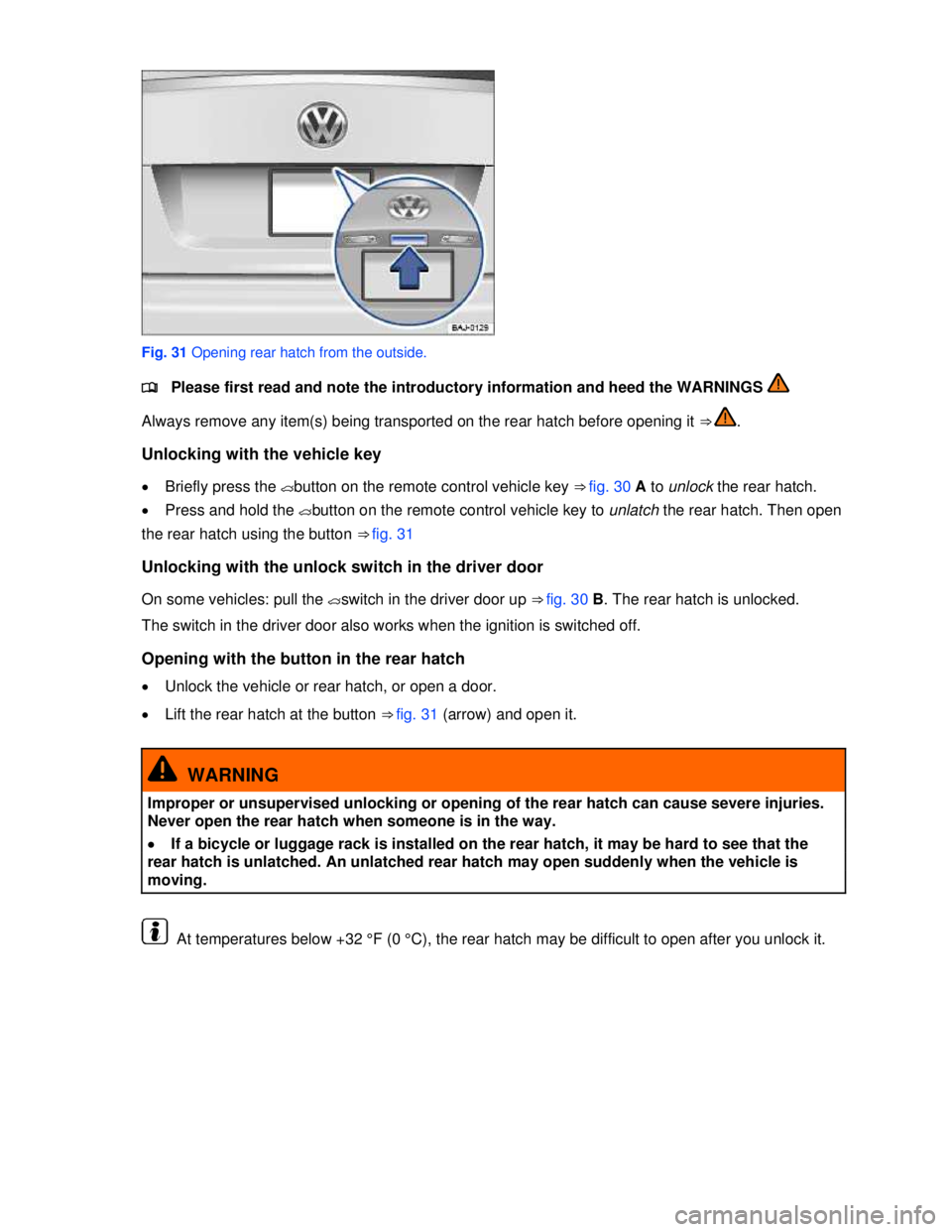 VOLKSWAGEN JETTA SPORTWAGEN 2012  Owners Manual  
 
 
Fig. 31 Opening rear hatch from the outside. 
�