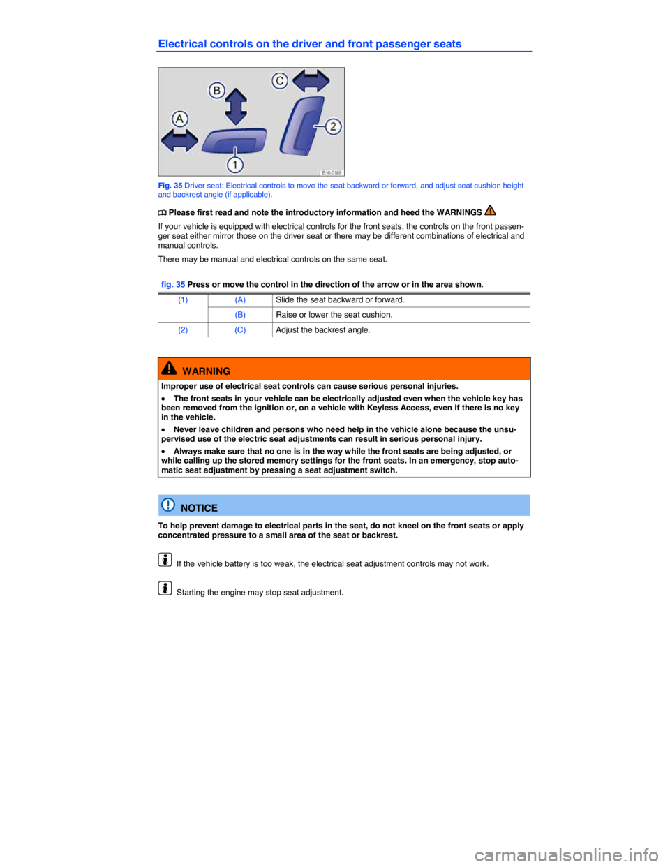 VOLKSWAGEN JETTA 2.5 SE 2012  Owners Manual  
Electrical controls on the driver and front passenger seats 
 
Fig. 35 Driver seat: Electrical controls to move the seat backward or forward, and adjust seat cushion height and backrest angle (if ap
