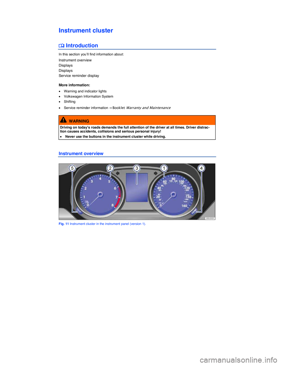 VOLKSWAGEN JETTA 2018  Owners Manual  
Instrument cluster 
�