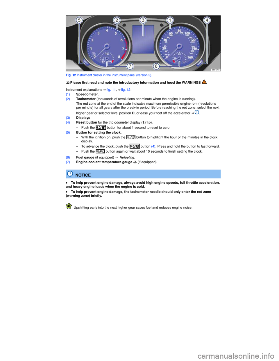 VOLKSWAGEN JETTA 2018  Owners Manual  
 
Fig. 12 Instrument cluster in the instrument panel (version 2). 
�
