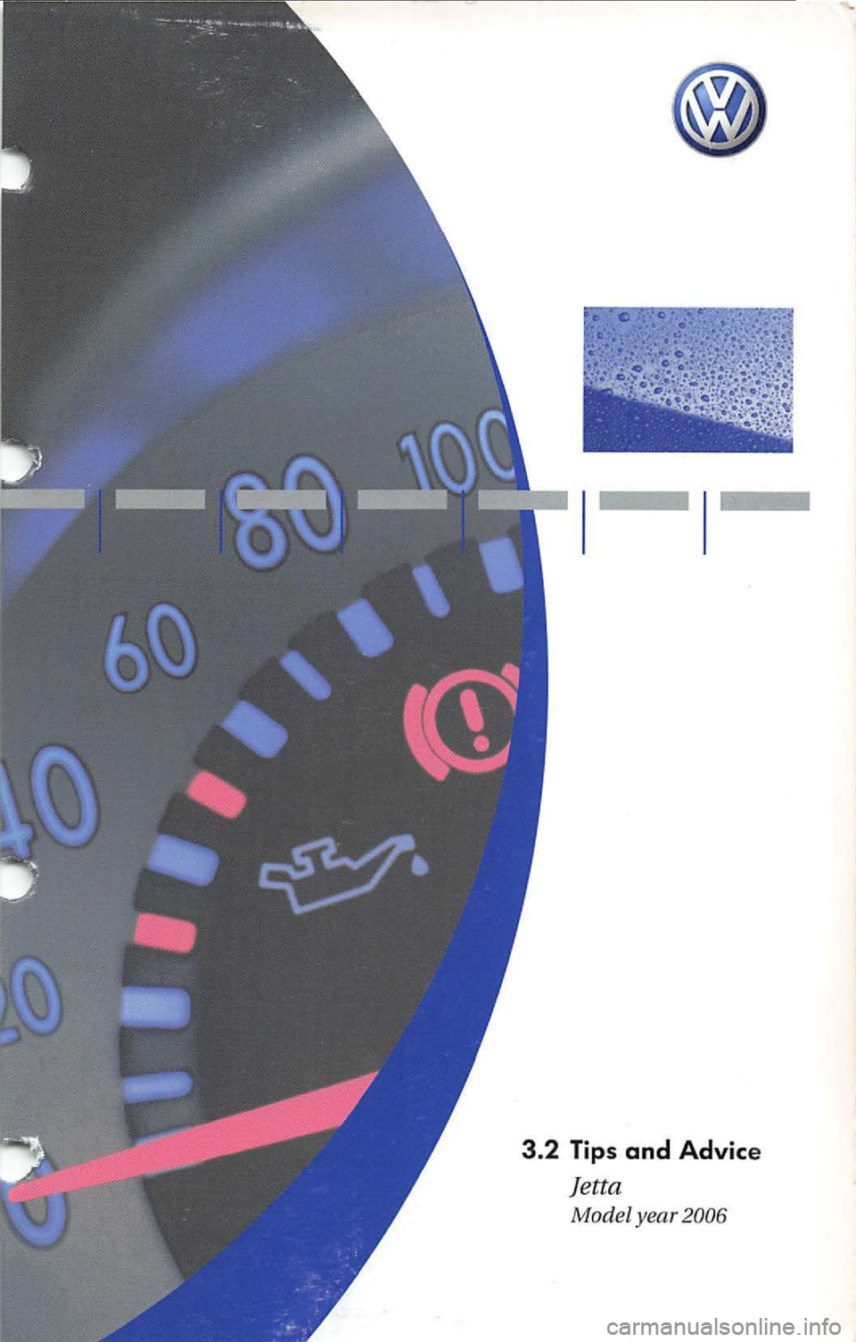 VOLKSWAGEN JETTA 2009  Owners Manual 3.2  Tips and  Advice 
Jetta 
Model year  2006  
