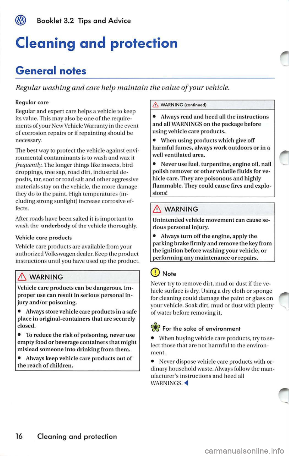 VOLKSWAGEN JETTA 2009  Owners Manual ® Booklet 3.2 Tips  and Advice 
Cleaning  and  protection 
General  notes 
Regular  washing  and  care help  maintain value of your  vehicle. 
Regular  care 
Reg ular  and expert  ca re  help s a  ve