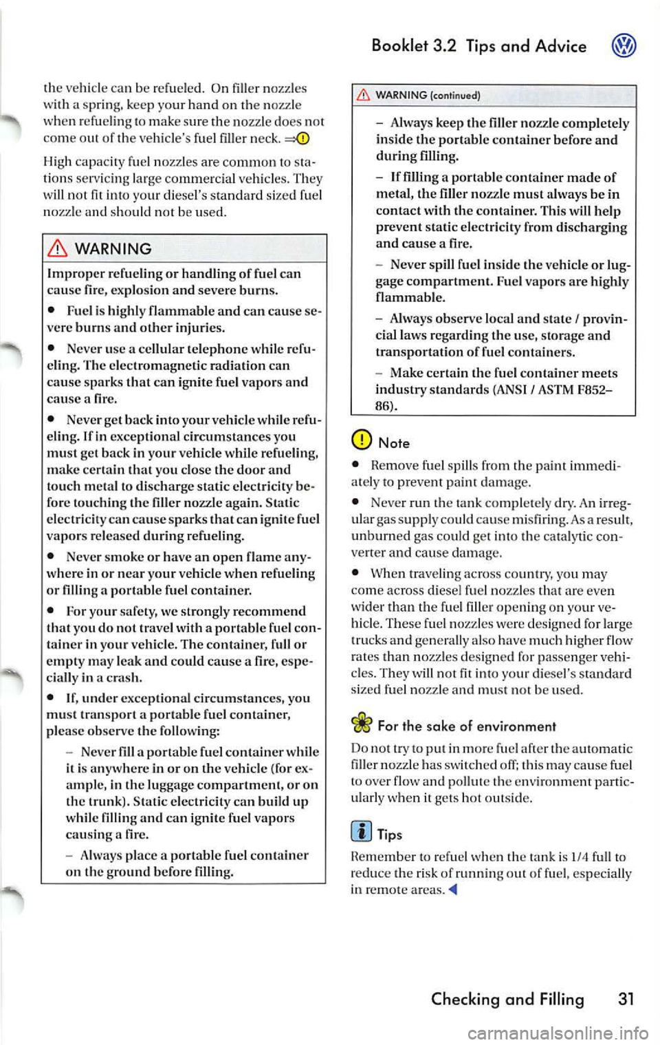 VOLKSWAGEN JETTA 2009 Owners Manual the vehicl e ca n be re fue led. On fi ller no zzle s
w ith spri ng, kee p yo ur h and on th e nozz le
w hen r efue ling to make s ure the nozzle d oes not
co me out of t he ve hicles VOLKSWAGEN JETTA 2009 Owners Manual the vehicl e ca n be re fue led. On fi ller no zzle s
w ith spri ng, kee p yo ur h and on th e nozz le
w hen r efue ling to make s ure the nozzle d oes not
co me out of t he ve hicles