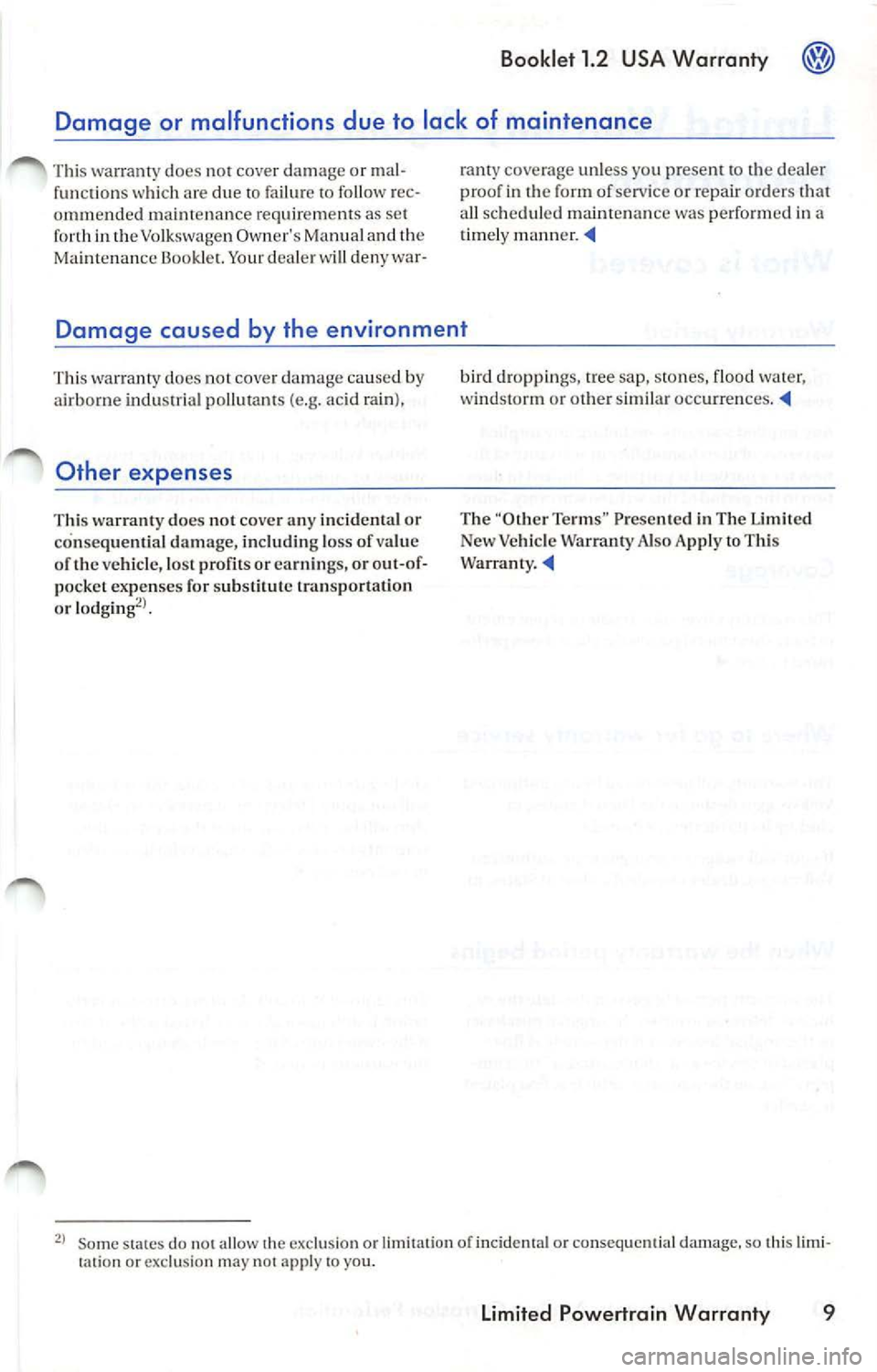 VOLKSWAGEN JETTA 2009 Owners Manual Booklet 1.2 USA Warranty
in the Volkswagen Owners Manual and Ma intenanc e Bo oki e!. Your d eal er will d eny war-
coverage unless yo u presem dealer
proof in form of service or repai VOLKSWAGEN JETTA 2009 Owners Manual Booklet 1.2 USA Warranty
in the Volkswagen Owners Manual and Ma intenanc e Bo oki e!. Your d eal er will d eny war-
coverage unless yo u presem dealer
proof in form of service or repai