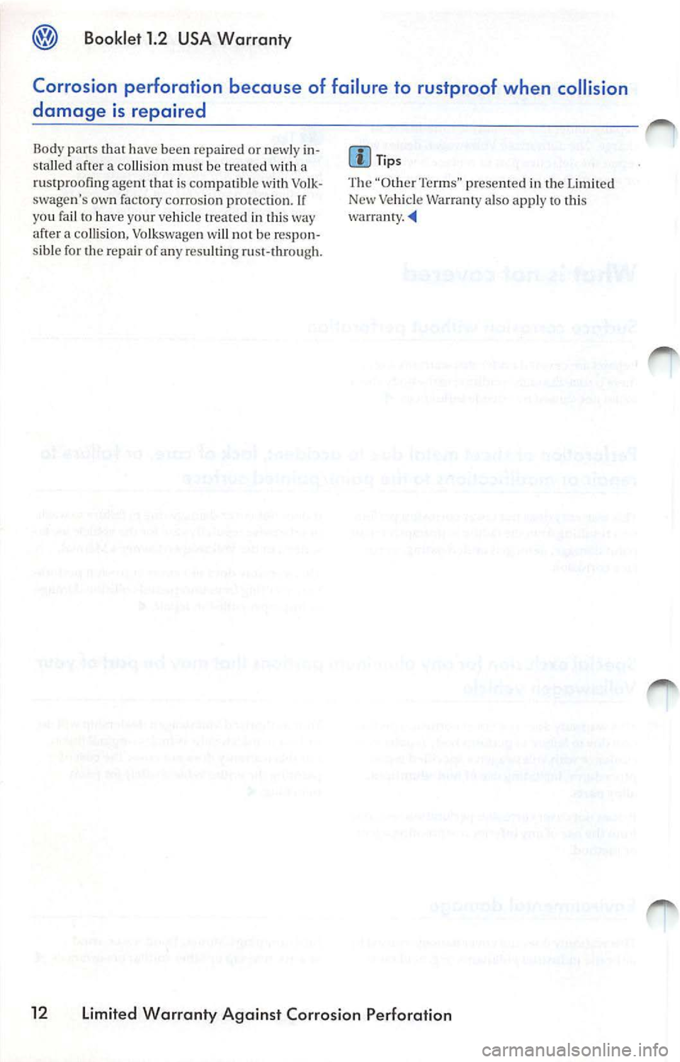VOLKSWAGEN JETTA 2009  Owners Manual Booklet  1.2  USA  Warranty 
Corrosion  perforation  because  of  failure  to  rustproof  when  collision 
damage  is repaired 
Dody  parts that have  been  repaired  or new ly  in­
s ta lled  a fter