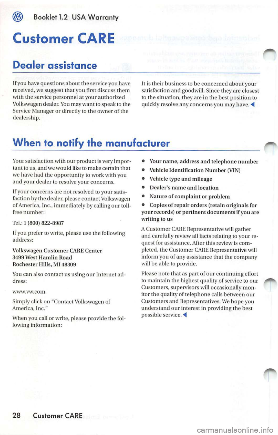 VOLKSWAGEN JETTA 2009 Owners Manual f;} Booklet 1.2 US A Warranty
Customer CARE
Dealer assistance
If yo u have questions ab out the service you h ave
r ece ived, we sugges t that you first discu ss them
with the se VOLKSWAGEN JETTA 2009 Owners Manual f;} Booklet 1.2 US A Warranty
Customer CARE
Dealer assistance
If yo u have questions ab out the service you h ave
r ece ived, we sugges t that you first discu ss them
with the se
