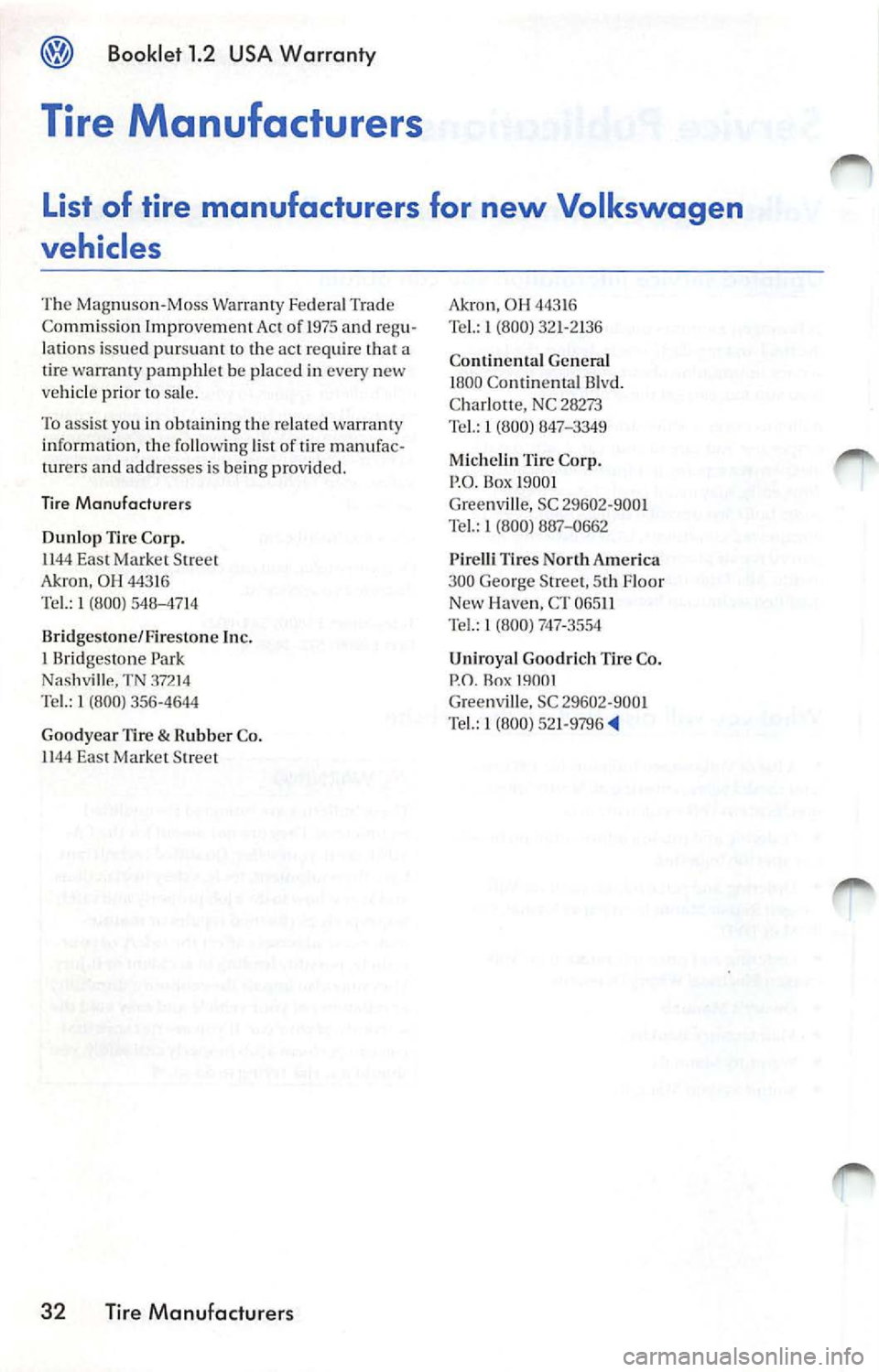 VOLKSWAGEN JETTA 2009 Owners Manual Booklet 1.2 USA Warranty
Tire Manufacturers
List of tire manufacturers for new Volkswagen
vehicles
T he M ag nu son -Mo ss Warra nty Fe dera l Trad e
Comm iss io n Im provement A ct o VOLKSWAGEN JETTA 2009 Owners Manual Booklet 1.2 USA Warranty
Tire Manufacturers
List of tire manufacturers for new Volkswagen
vehicles
T he M ag nu son -Mo ss Warra nty Fe dera l Trad e
Comm iss io n Im provement A ct o