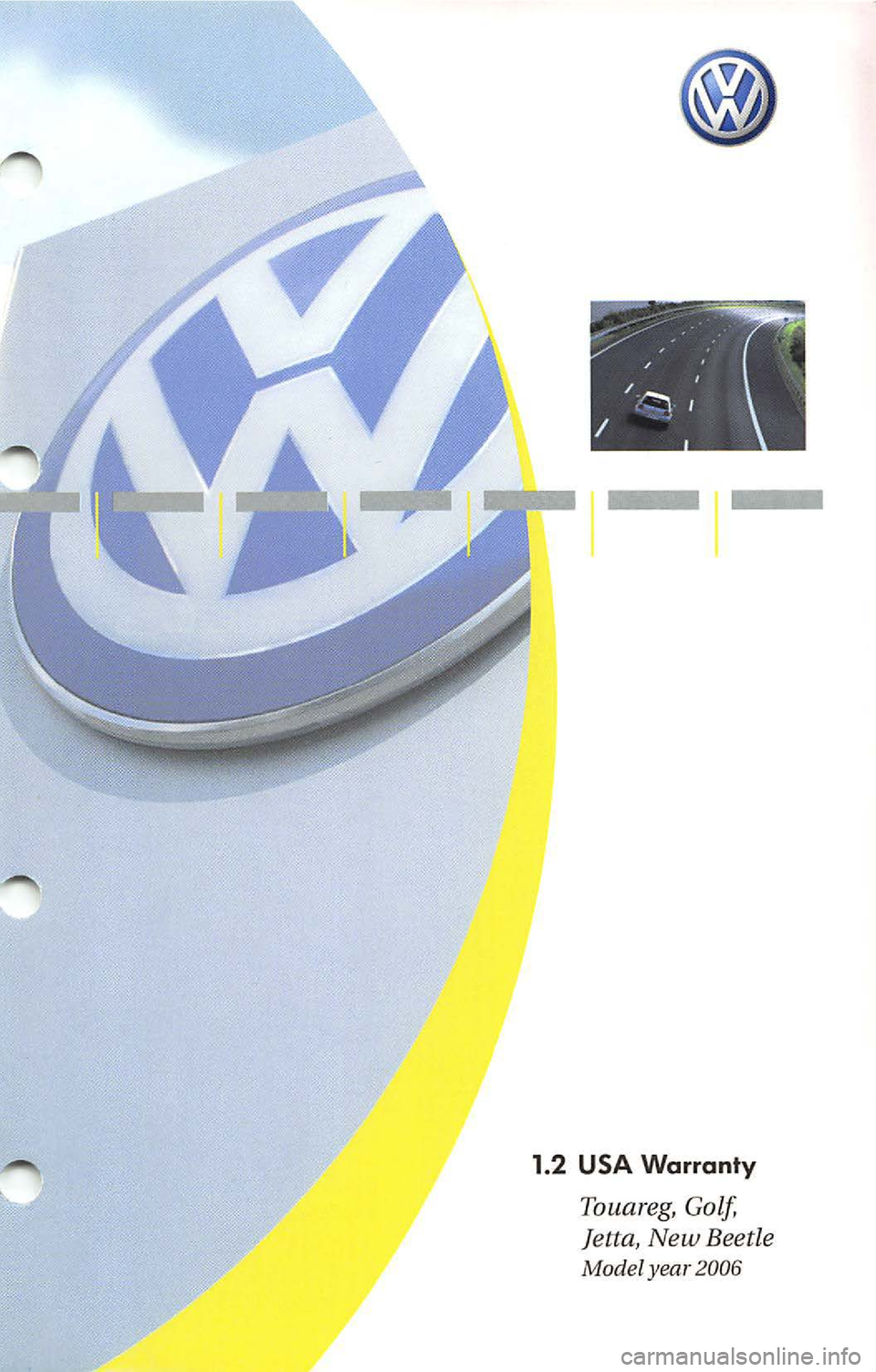 VOLKSWAGEN JETTA 2009  Owners Manual 1.2  USA Warranty 
Touareg, Golf, 
J etta,  New  Beet le 
Model year  2006  
